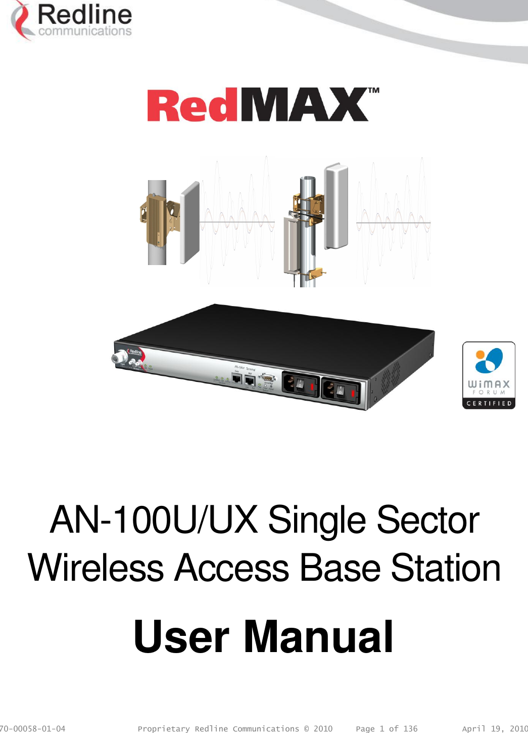  70-00058-01-04  Proprietary Redline Communications © 2010   Page 1 of 136  April 19, 2010         AN-100U/UX Single Sector Wireless Access Base Station  User Manual  