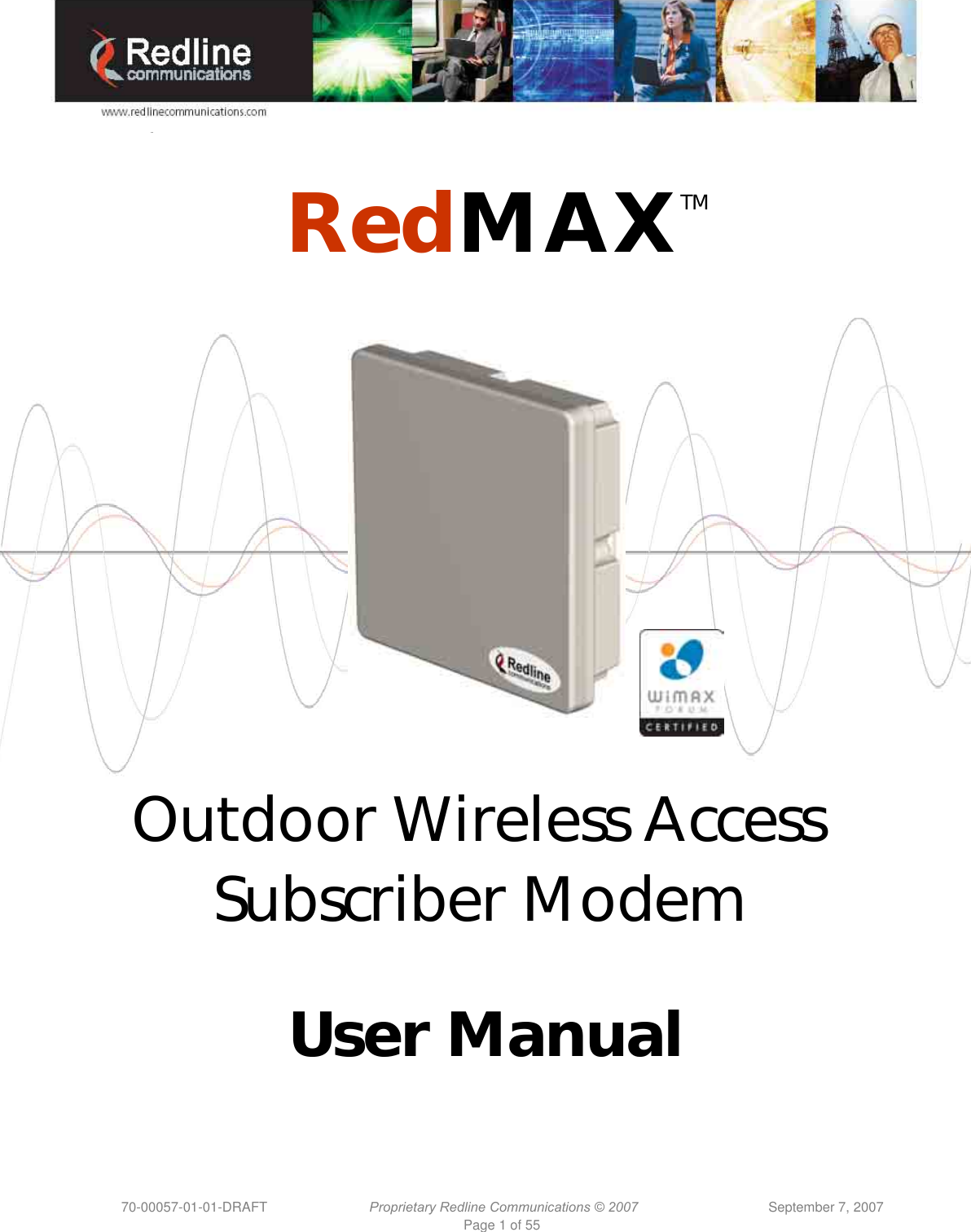      70-00057-01-01-DRAFT  Proprietary Redline Communications © 2007  September 7, 2007   Page 1 of 55 a m  RedMAXTM        Outdoor Wireless Access Subscriber Modem   User Manual 