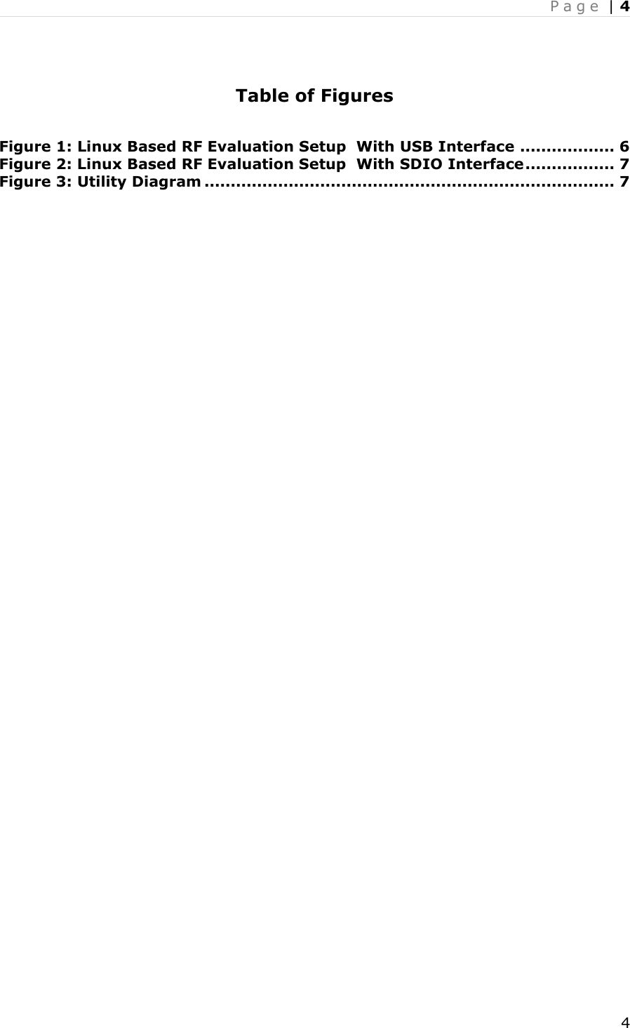 P a g e  | 4  4    Table of Figures  Figure 1: Linux Based RF Evaluation Setup  With USB Interface .................. 6 Figure 2: Linux Based RF Evaluation Setup  With SDIO Interface ................. 7 Figure 3: Utility Diagram .............................................................................. 7 
