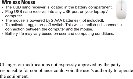 Changes or modifications not expressly approved by the party responsible for compliance could void the user&apos;s authority to operate the equipment. 