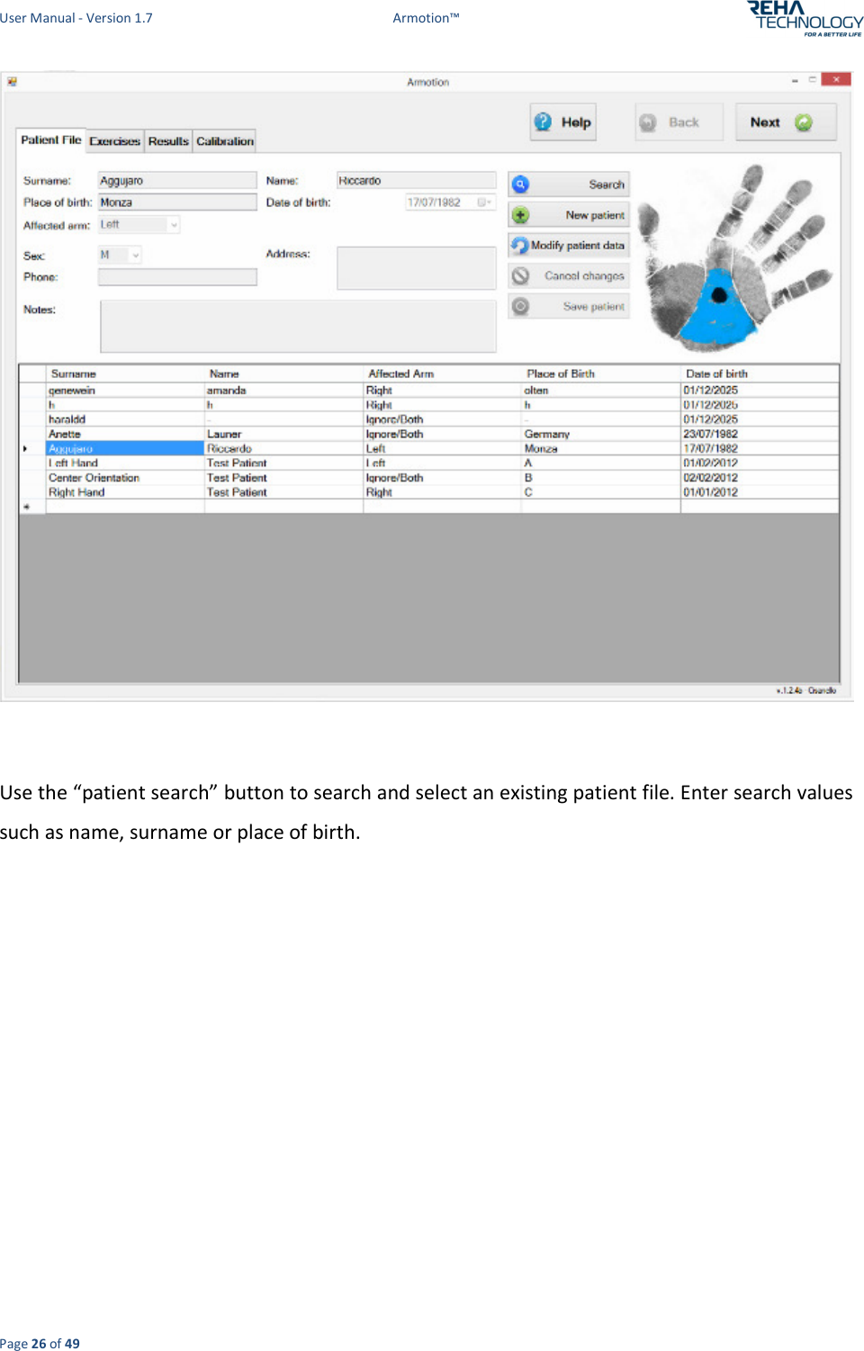 User Manual - Version 1.7  Armotion™  Page 26 of 49   Use the “patient search” button to search and select an existing patient file. Enter search values such as name, surname or place of birth.  