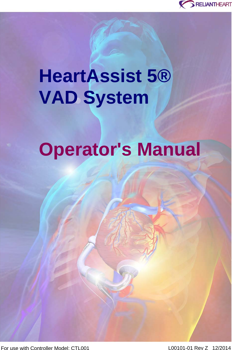       HeartAssist 5® VAD System  Operator&apos;s Manual             L00101-01 Rev Z   12/2014 For use with Controller Model: CTL001 