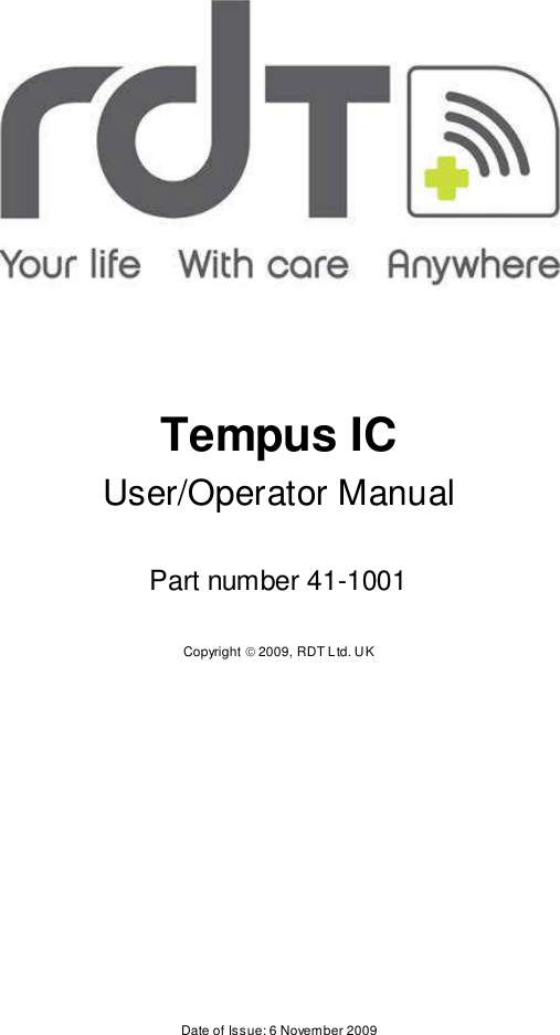 Tempus ICUser/Operator ManualPart number 41-1001Copyright 2009, RDT Ltd. UKDate of Issue: 6 November 2009