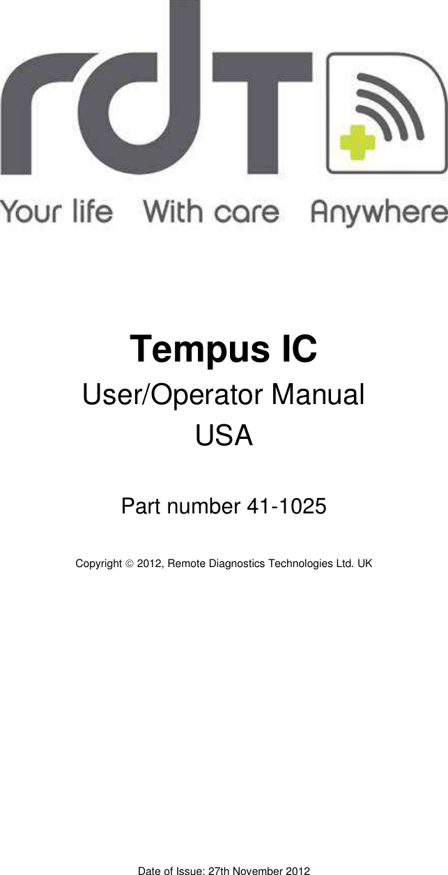    Tempus IC User/Operator Manual  USA  Part number 41-1025  Copyright  2012, Remote Diagnostics Technologies Ltd. UK             Date of Issue: 27th November 2012