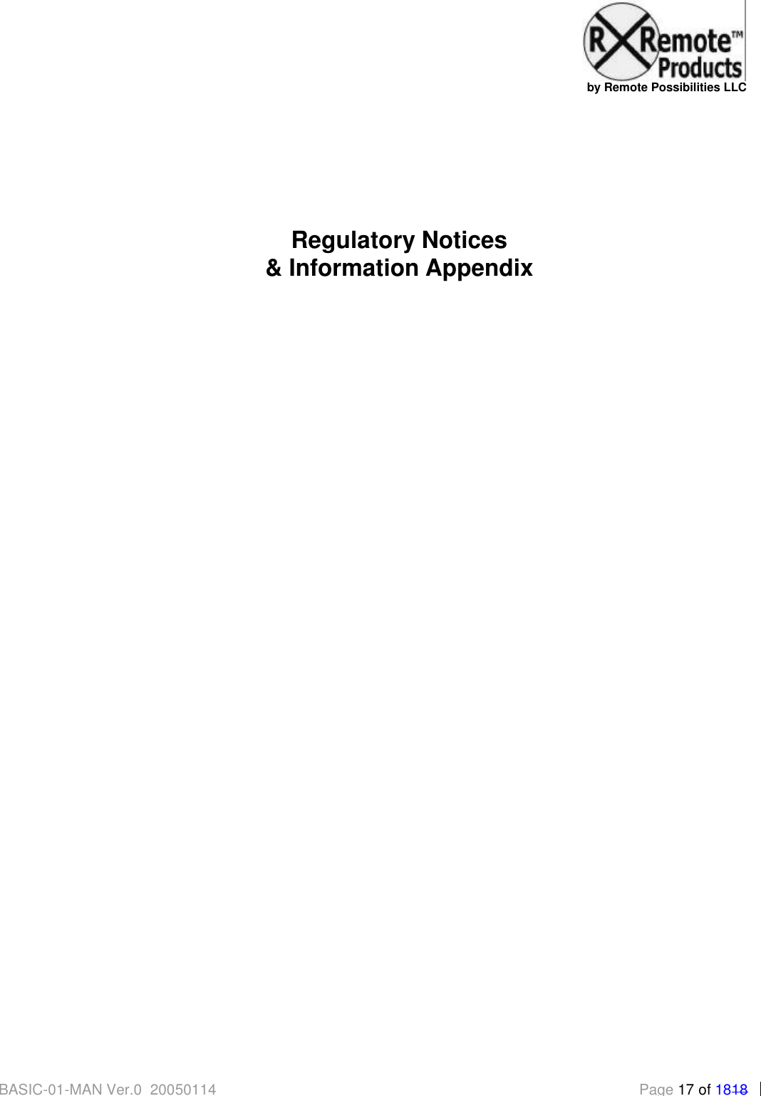   by Remote Possibilities LLC BASIC-01-MAN Ver.0_20050114 Page 17 of 1818     Regulatory Notices  &amp; Information Appendix 