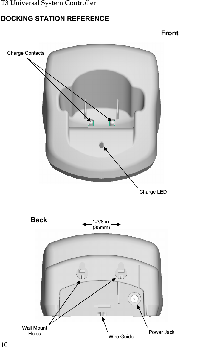 T3 Universal System Controller  10  DOCKING STATION REFERENCE  Back Front Charge Contacts Charge LED Power Jack Wire Guide Wall Mount Holes 1-3/8 in. (35mm) 