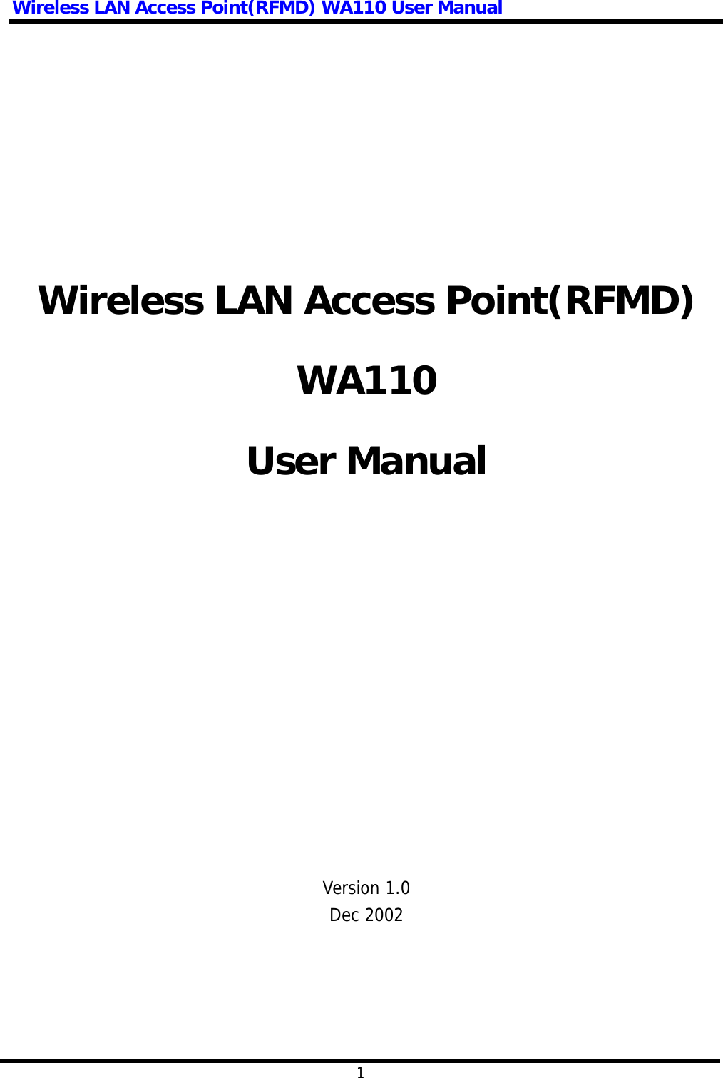 Wireless LAN Access Point(RFMD) WA110 User Manual  1          Wireless LAN Access Point(RFMD) WA110 User Manual               Version 1.0 Dec 2002 