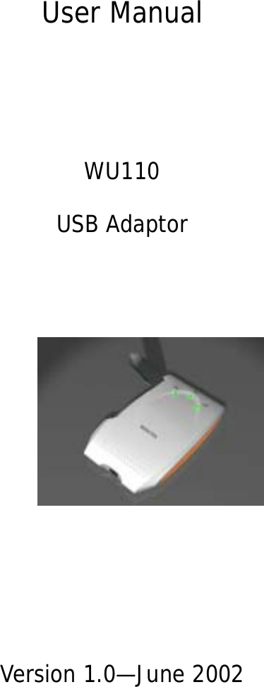     User Manual     WU110 USB Adaptor                                                                                                                                            Version 1.0—June 2002   