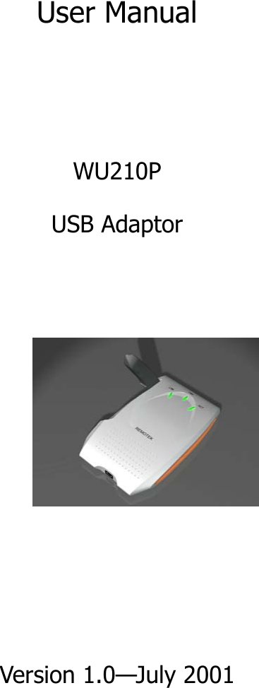     User Manual     WU210P USB Adaptor                                                                                                                                            Version 1.0—July 2001   