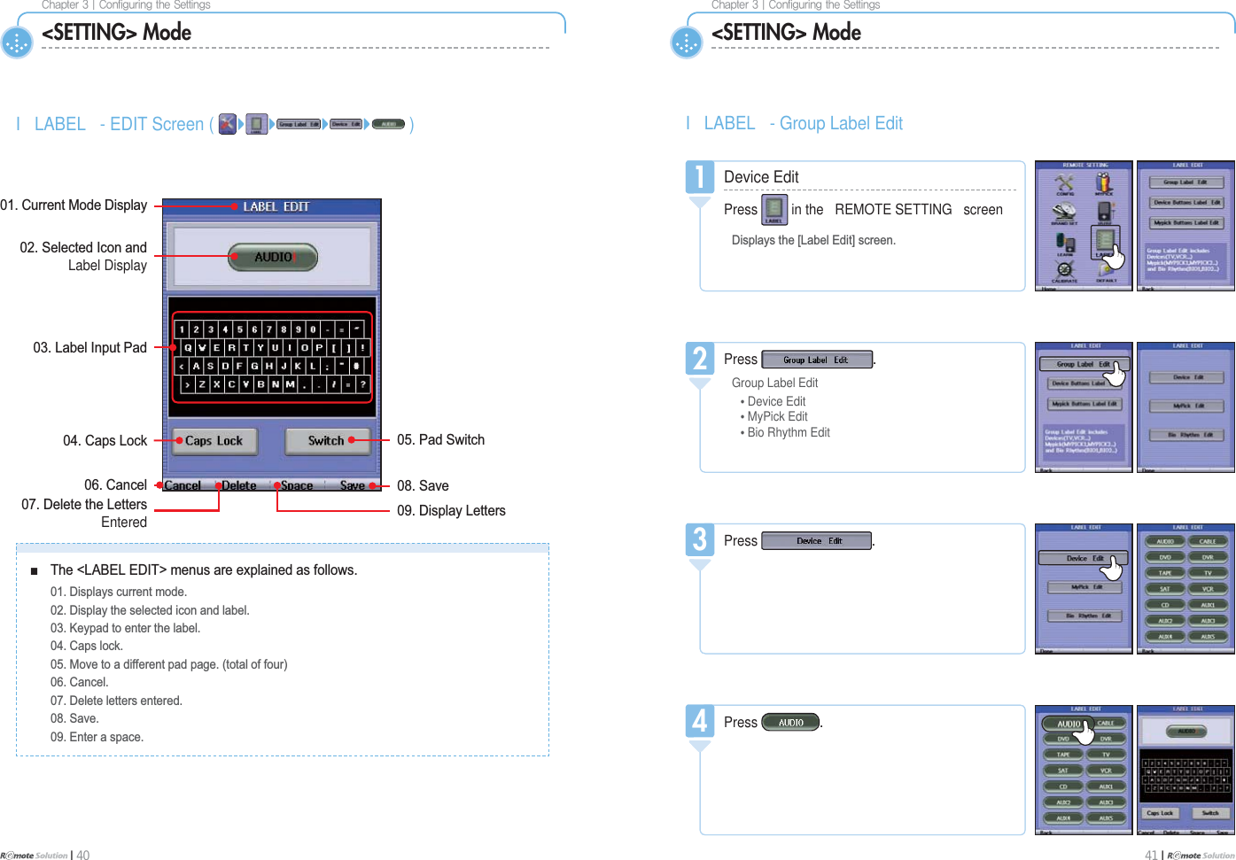 $IBQUFS]$POGJHVSJOHUIF4FUUJOHTI 40$IBQUFS]$POGJHVSJOHUIF4FUUJOHT41 I &lt;SETTING&gt; Mode &lt;SETTING&gt; ModeI LABEL - Group Label EditI LABEL - EDIT Screen ( )1Device EditPress in the REMOTE SETTING screen&apos;LVSOD\VWKH&gt;/DEHO(GLW@VFUHHQ1Ŷ 7KH/$%(/(&apos;,7!PHQXVDUHH[SODLQHGDVIROORZV &apos;LVSOD\VFXUUHQWPRGH &apos;LVSOD\WKHVHOHFWHGLFRQDQGODEHO .H\SDGWRHQWHUWKHODEHO &amp;DSVORFN 0RYHWRDGLIIHUHQWSDGSDJHWRWDORIIRXU &amp;DQFHO &apos;HOHWHOHWWHUVHQWHUHG 6DYH (QWHUDVSDFH6HOHFWHG,FRQDQGLabel Display&amp;DQFHO 6DYH/DEHO,QSXW3DG&amp;DSV/RFN 3DG6ZLWFK&apos;LVSOD\/HWWHUV&amp;XUUHQW0RGH&apos;LVSOD\&apos;HOHWHWKH/HWWHUVEntered1Press Group Label Edit Ɣ Device Edit Ɣ MyPick Edit Ɣ Bio Rhythm Edit21Press 31Press 4