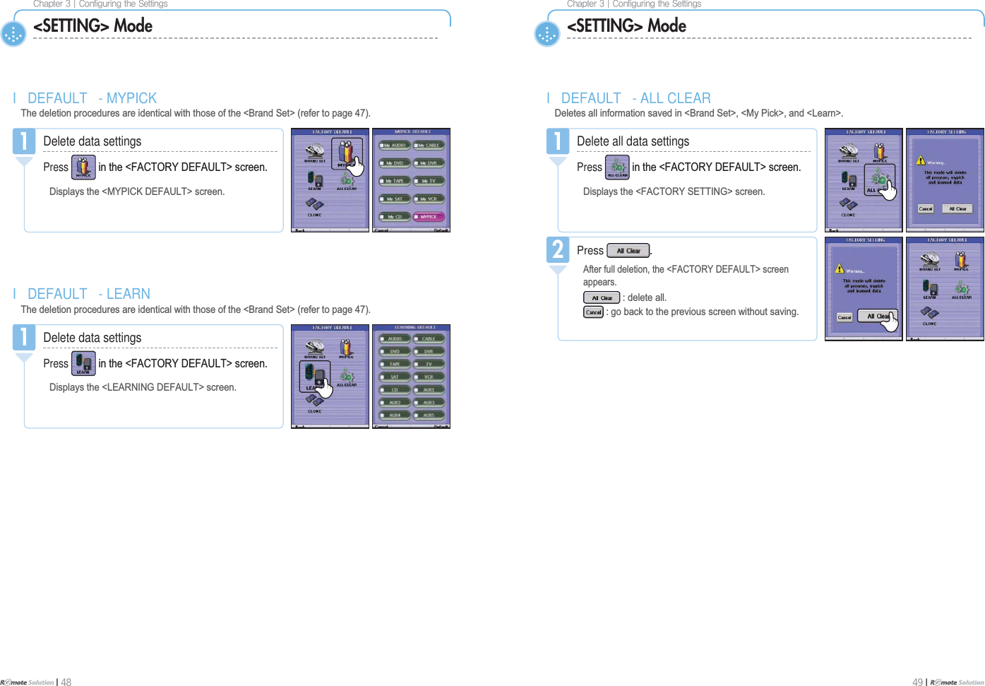 $IBQUFS]$POGJHVSJOHUIF4FUUJOHTI 48$IBQUFS]$POGJHVSJOHUIF4FUUJOHT49 I &lt;SETTING&gt; ModeI DEFAULT - MYPICK7KHGHOHWLRQSURFHGXUHVDUHLGHQWLFDOZLWKWKRVHRIWKH%UDQG6HW!UHIHUWRSDJHDelete data settingsPress LQWKH)$&amp;725&lt;&apos;()$8/7!VFUHHQ&apos;LVSOD\VWKH0&lt;3,&amp;.&apos;()$8/7!VFUHHQ1&lt;SETTING&gt; ModeI DEFAULT - LEARN7KHGHOHWLRQSURFHGXUHVDUHLGHQWLFDOZLWKWKRVHRIWKH%UDQG6HW!UHIHUWRSDJHDelete data settingsPress LQWKH)$&amp;725&lt;&apos;()$8/7!VFUHHQ&apos;LVSOD\VWKH/($51,1*&apos;()$8/7!VFUHHQ1I DEFAULT - ALL CLEAR&apos;HOHWHVDOOLQIRUPDWLRQVDYHGLQ%UDQG6HW!0\3LFN!DQG/HDUQ!Press $IWHUIXOOGHOHWLRQWKH)$&amp;725&lt;&apos;()$8/7!VFUHHQDSSHDUVGHOHWHDOOJREDFNWRWKHSUHYLRXVVFUHHQZLWKRXWVDYLQJ2Delete all data settingsPress LQWKH)$&amp;725&lt;&apos;()$8/7!VFUHHQ&apos;LVSOD\VWKH)$&amp;725&lt;6(77,1*!VFUHHQ1