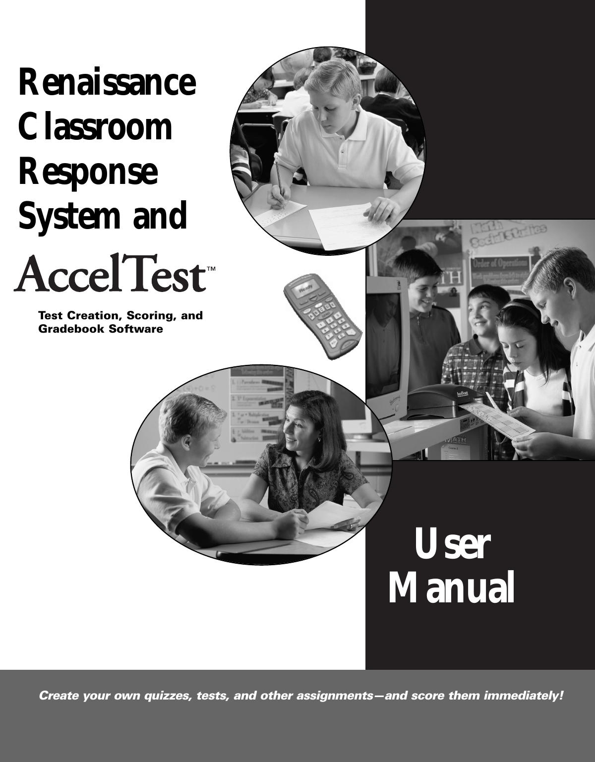 Test Creation, Scoring, andGradebook SoftwareCreate your own quizzes, tests, and other assignments—and score them immediately!UserManualRenaissanceClassroom Response System and