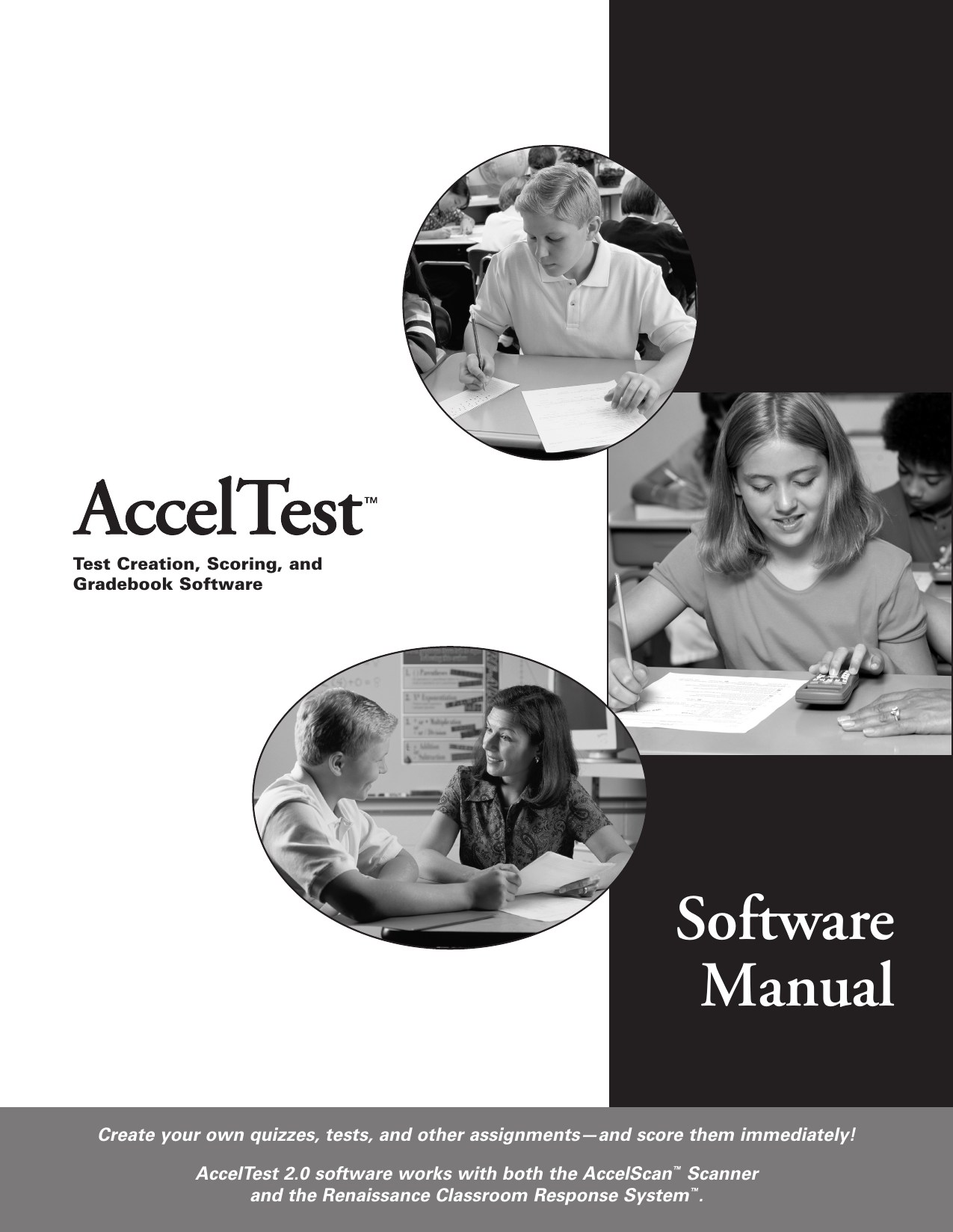 Test Creation, Scoring, andGradebook SoftwareCreate your own quizzes, tests, and other assignments—and score them immediately!SoftwareManualAccelTest 2.0 software works with both the AccelScan™Scanner and the Renaissance Classroom Response System™.