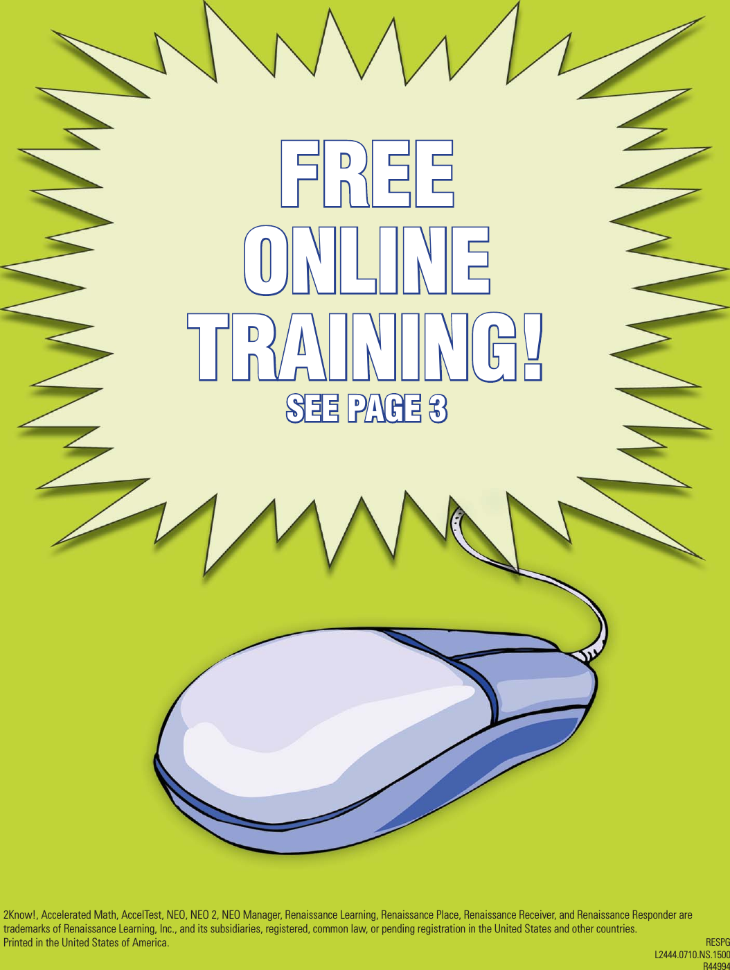 FREEFREEONLINEONLINETRAINING!TRAINING!SEE PAGE 3SEE PAGE 32Know!, Accelerated Math, AccelTest, NEO, NEO 2, NEO Manager, Renaissance Learning, Renaissance Place, Renaissance Receiver, and Renaissance Responder aretrademarks of Renaissance Learning, Inc., and its subsidiaries, registered, common law, or pending registration in the United States and other countries.Printed in the United States of America. RESPGL2444.0710.NS.1500R44994