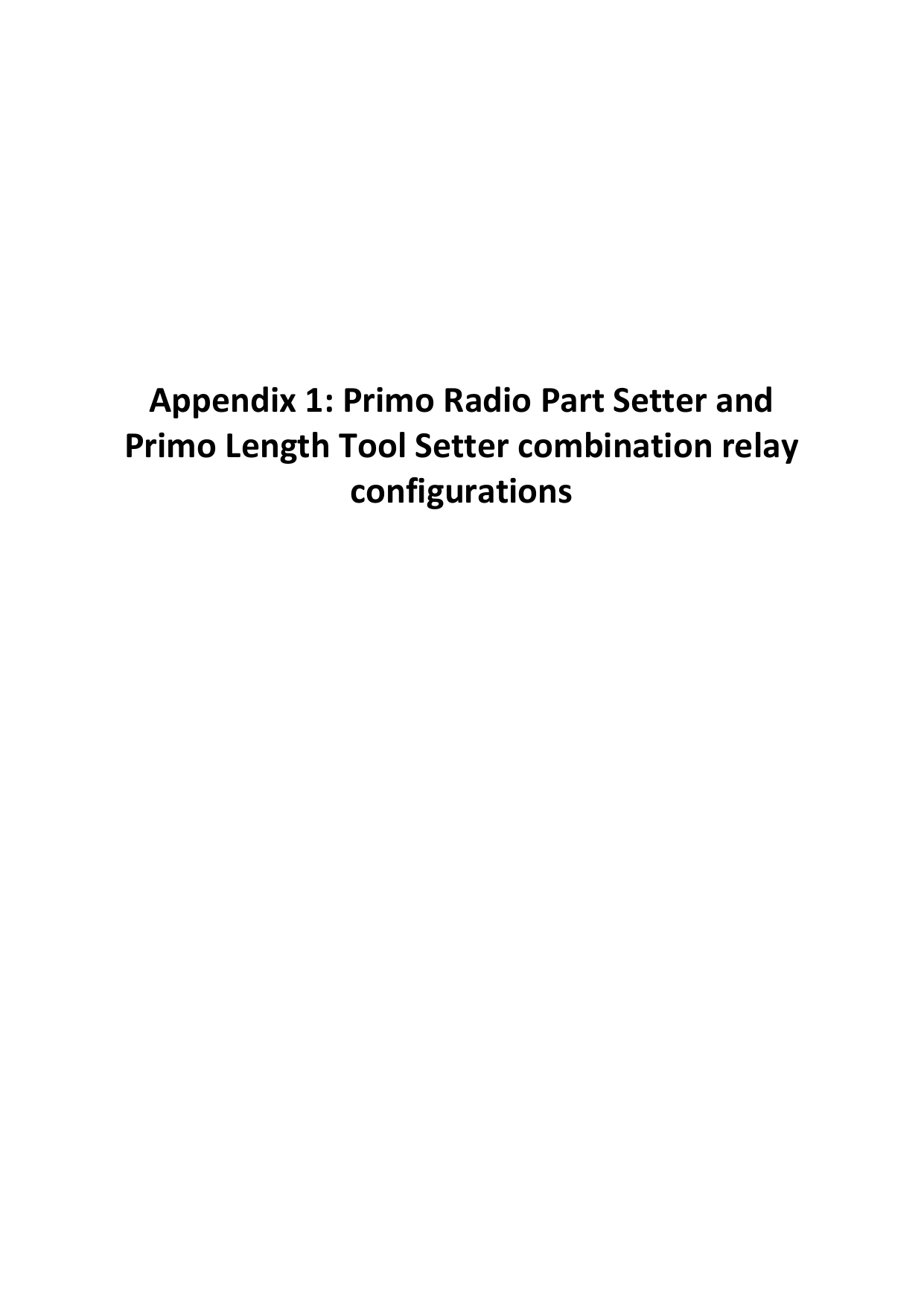          Appendix 1: Primo Radio Part Setter and Primo Length Tool Setter combination relay configurations                                    