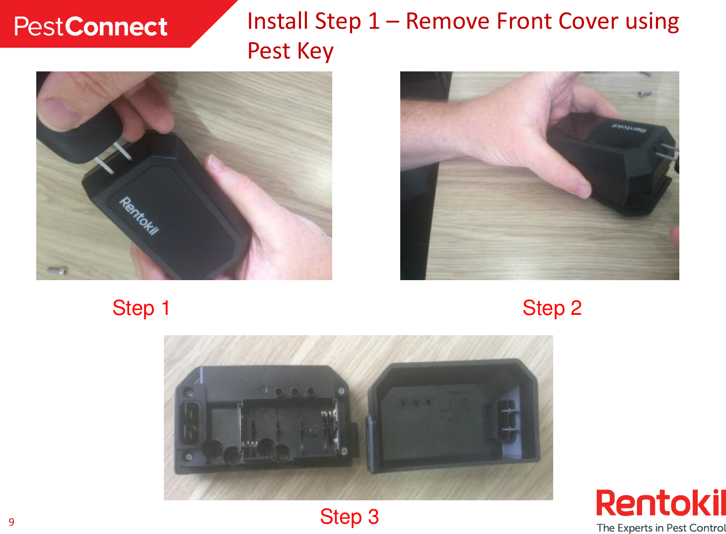9 Install Step 1 – Remove Front Cover using Pest Key Step 1  Step 2 Step 3 