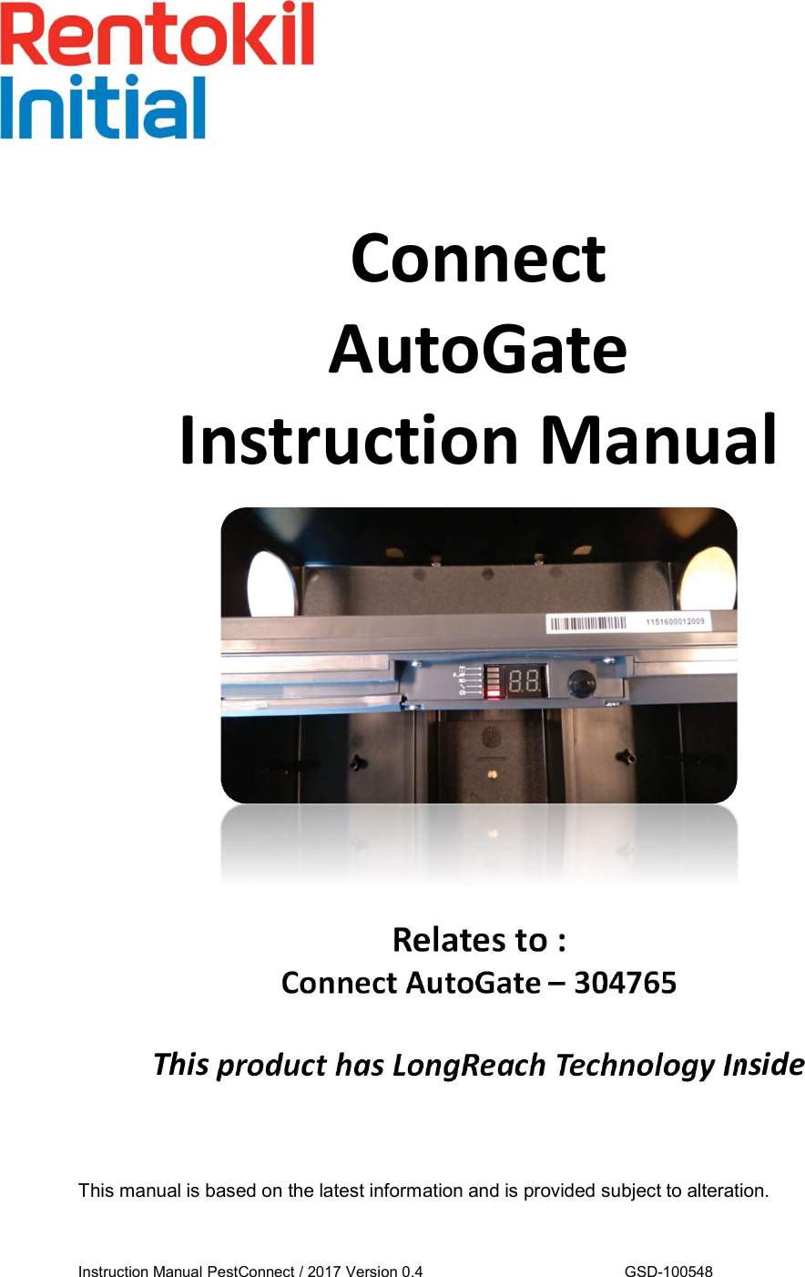 ConnectAutoGateInstruction ManualThis manual is based on the latest information and is provided subject to alteration.Instruction Manual PestConnect / 2017 Version 0.4 GSD-100548Relates to :Connect AutoGate – 304765This product has LongReach Technology Inside