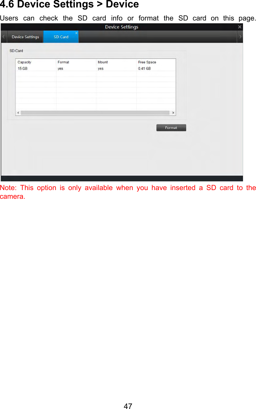  4.6 Device Settings &gt; Device Users can check the SD card info or format the SD card on this page.                              Note: This option is only available when you have inserted a SD card to the                             camera.       47  