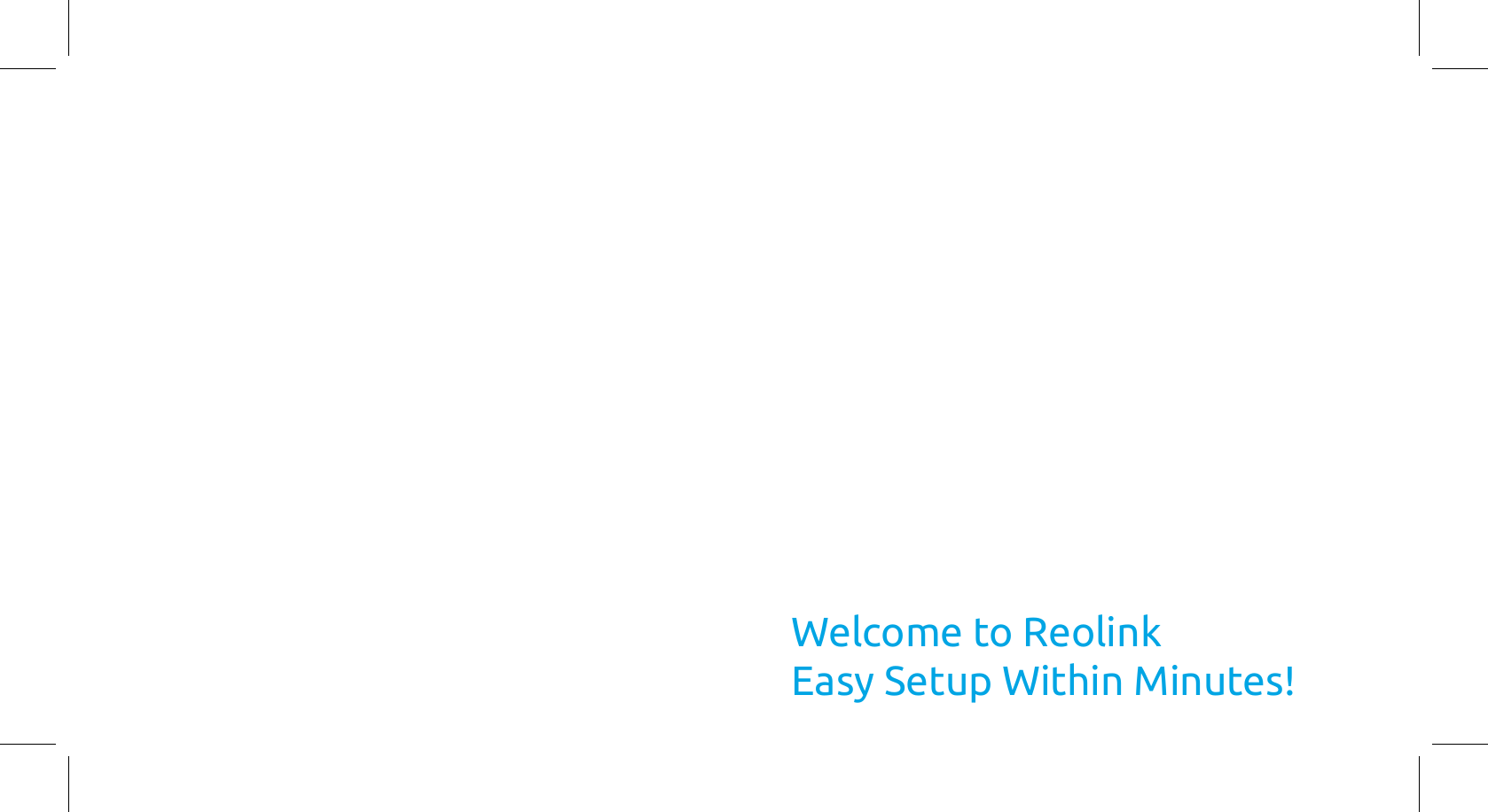 Welcome to ReolinkEasy Setup Within Minutes!