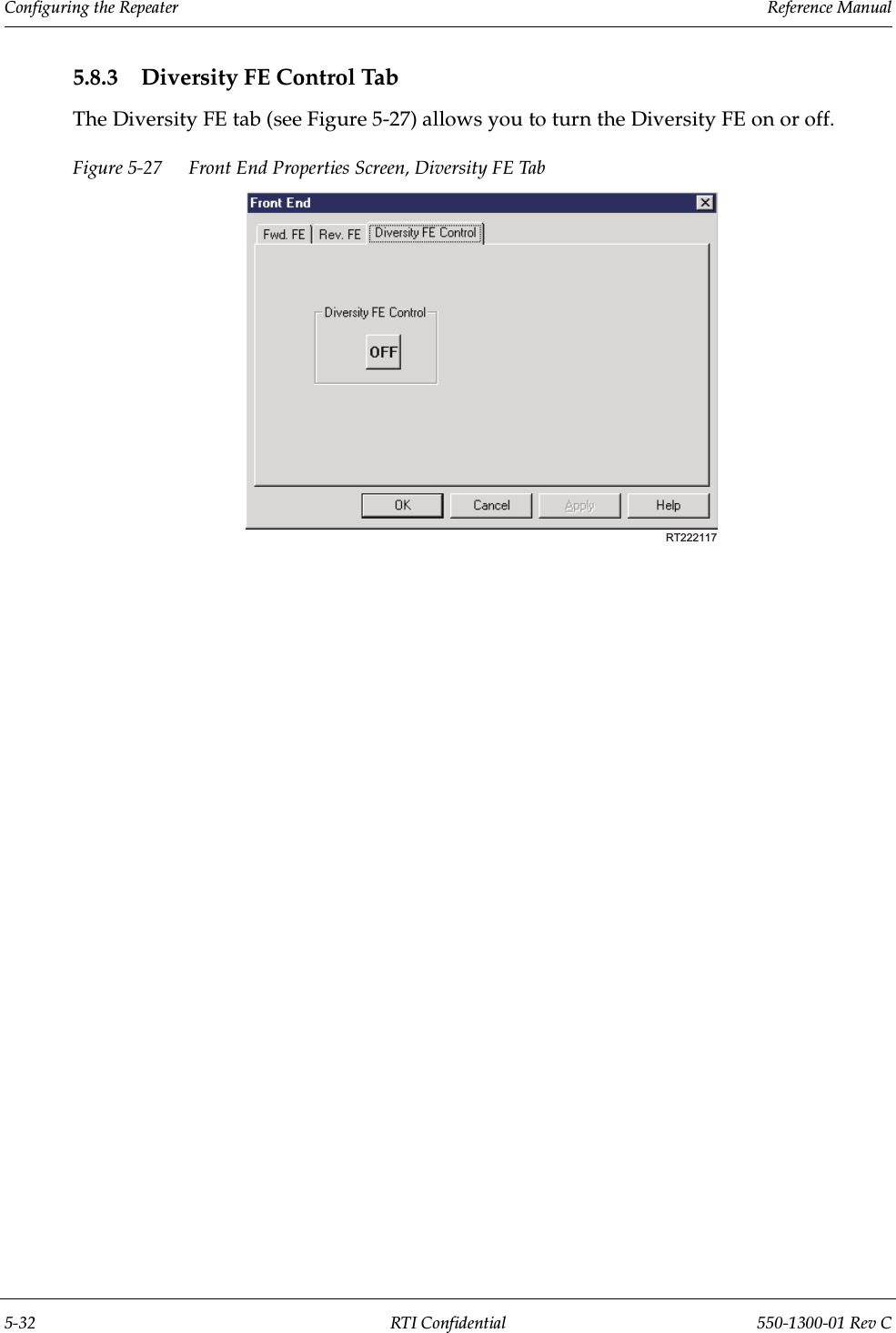 Configuring the Repeater                 Reference Manual5-32 RTI Confidential 550-1300-01 Rev C5.8.3 Diversity FE Control TabThe Diversity FE tab (see Figure 5-27) allows you to turn the Diversity FE on or off.Figure 5-27 Front End Properties Screen, Diversity FE TabRT222117