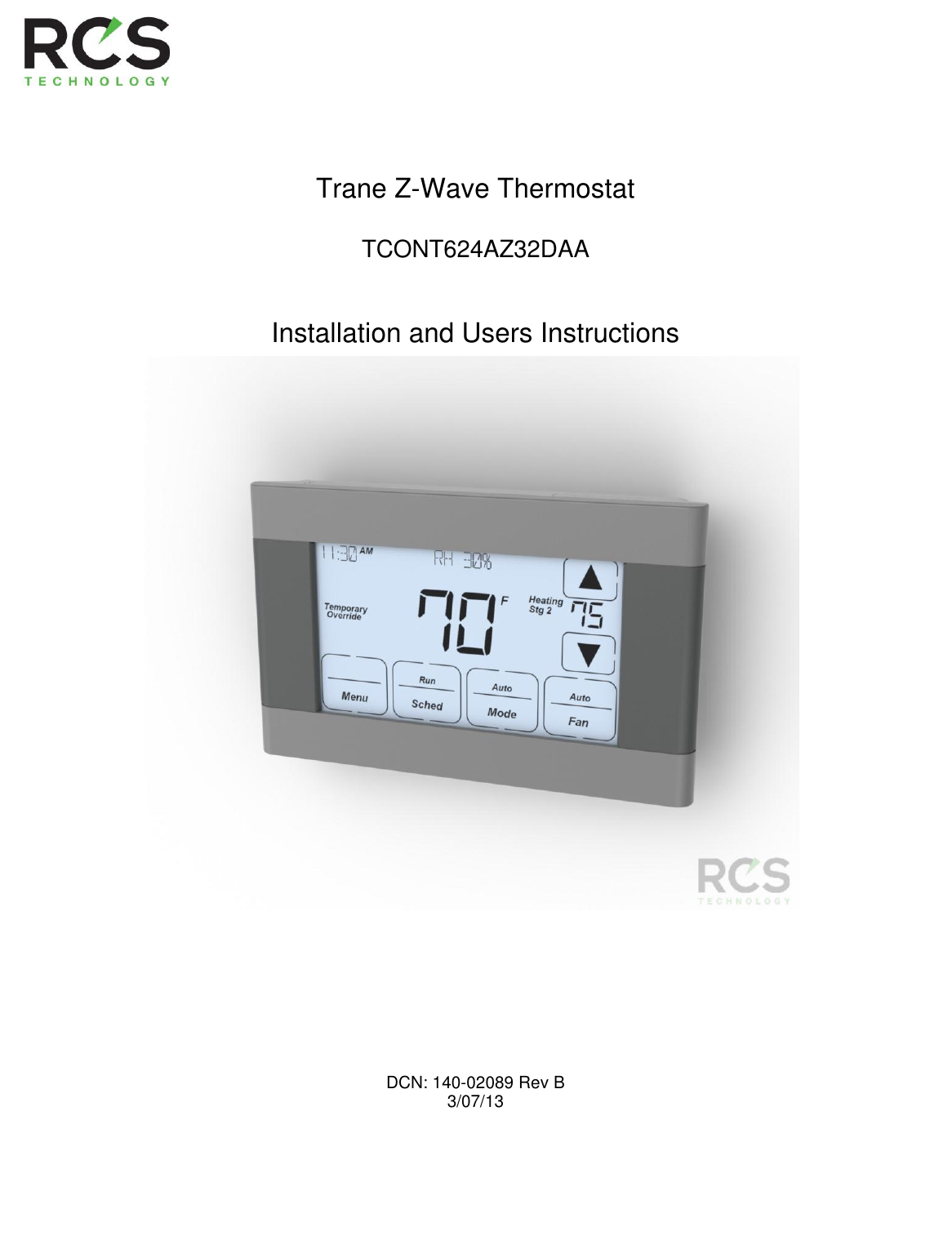          Trane Z-Wave Thermostat  TCONT624AZ32DAA   Installation and Users Instructions                                      DCN: 140-02089 Rev B 3/07/13   