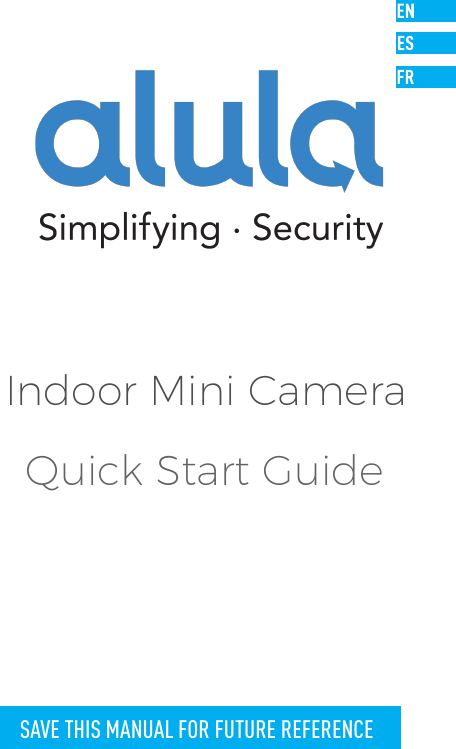 SAVE THIS MANUAL FOR FUTURE REFERENCEIndoor Mini CameraQuick Start Guide