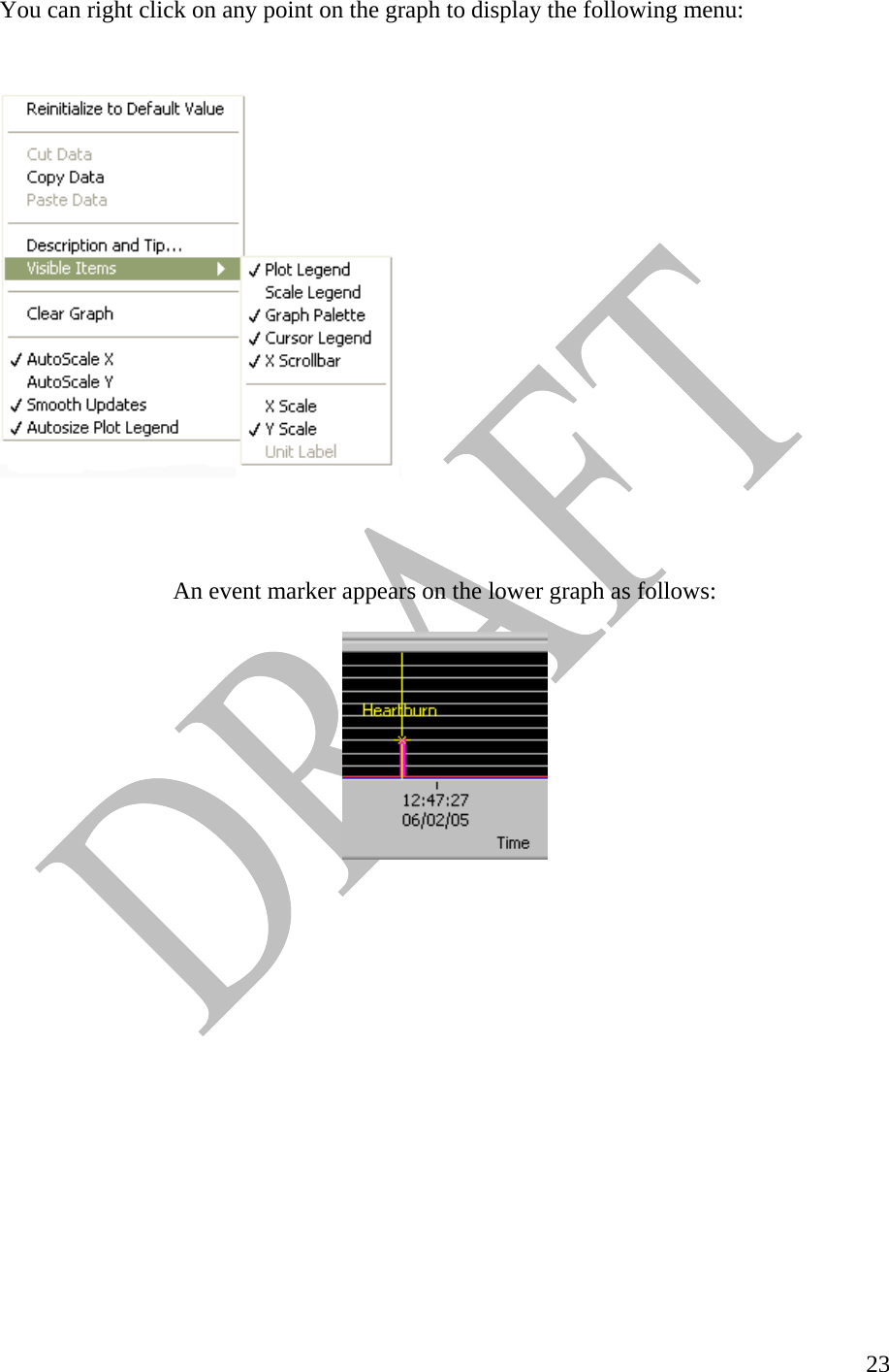   23You can right click on any point on the graph to display the following menu:         An event marker appears on the lower graph as follows:      