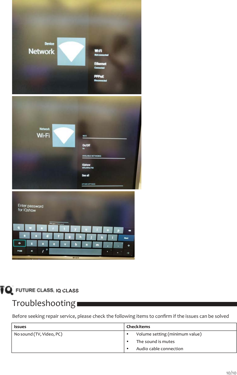        Troubleshooting Before seeking repair service, please check the following items to conﬁrm if the issues can be solved  Issues Check items No sound (TV, Video, PC)  Volume setting (minimum value)  The sound is mutes  Audio cable connection 10/10  