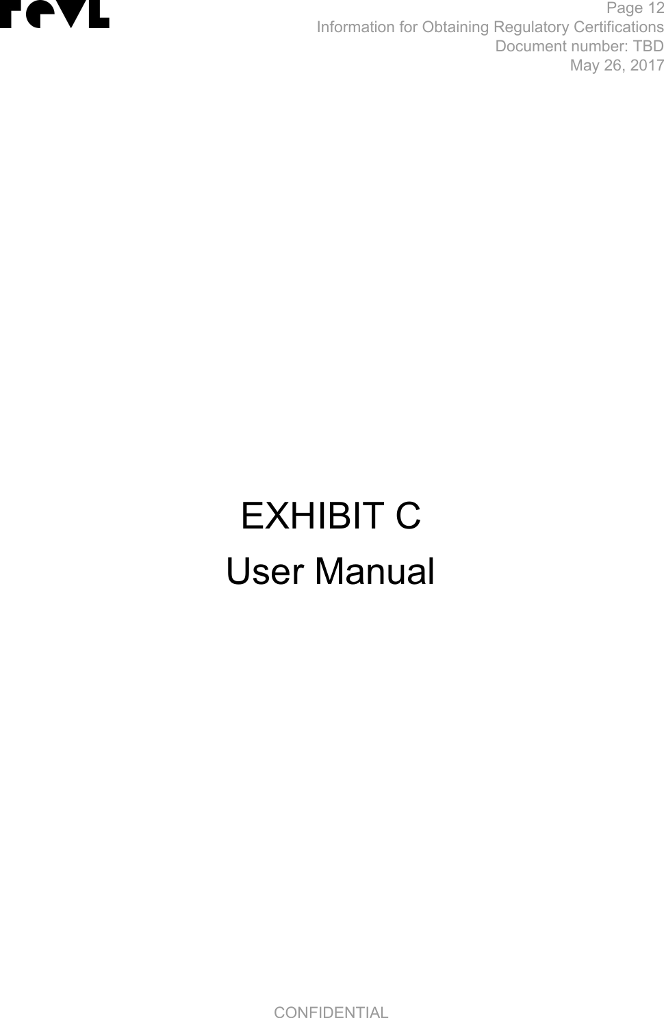   Page 12Information for Obtaining Regulatory Certifications Document number: TBD May 26, 2017        EXHIBIT C User Manual     CONFIDENTIAL 