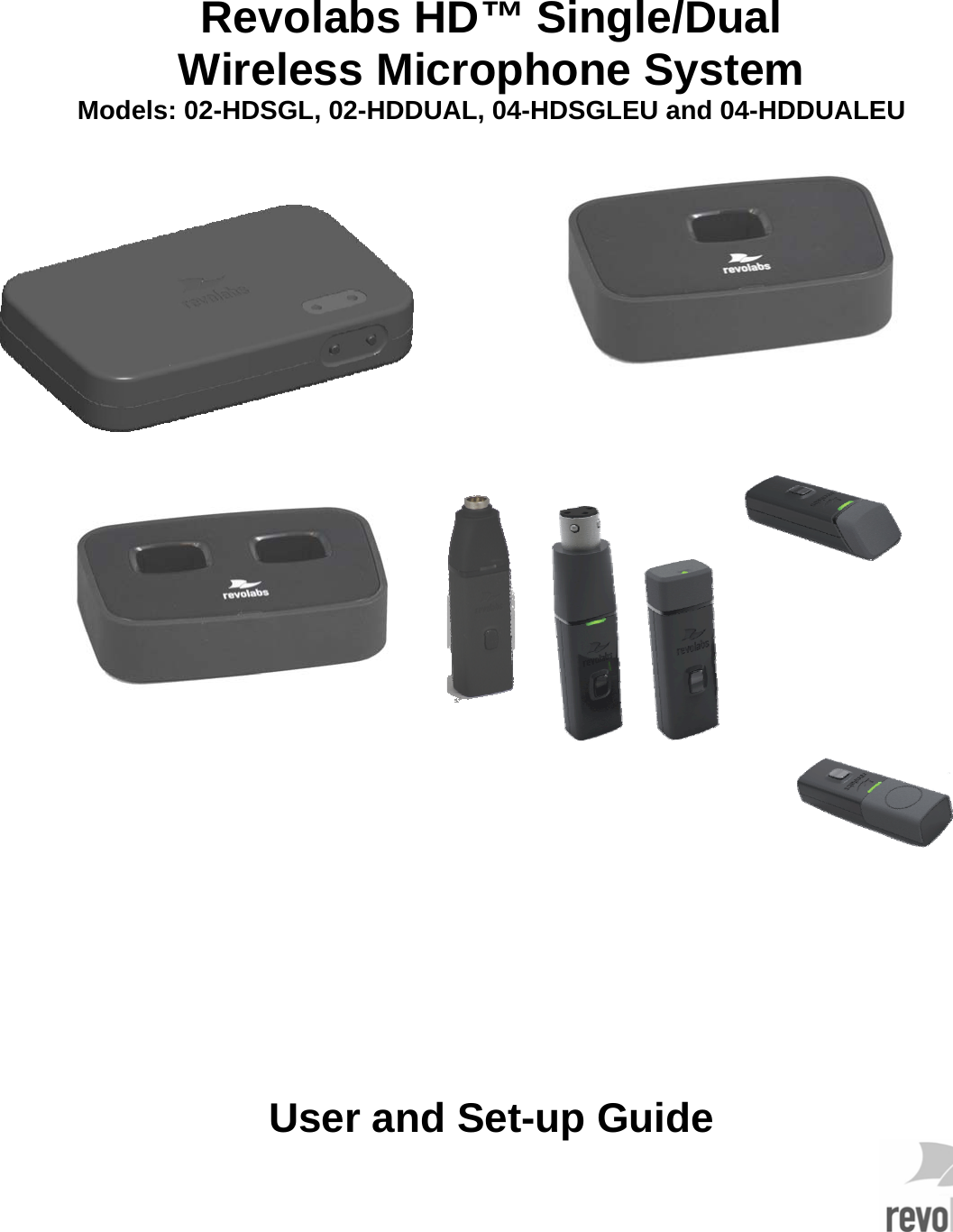    Revolabs HD&trade; Single/Dual Wireless Microphone System Models: 02-HDSGL, 02-HDDUAL, 04-HDSGLEU and 04-HDDUALEU                   User and Set-up Guide