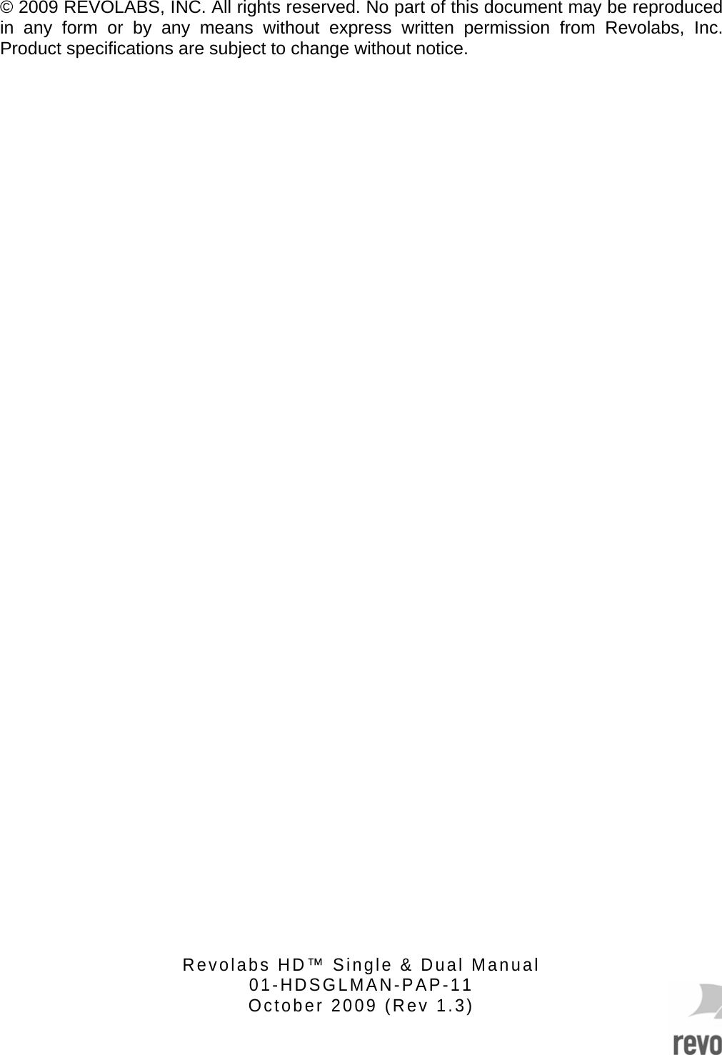  &copy; 2009 REVOLABS, INC. All rights reserved. No part of this document may be reproduced in any form or by any means without express written permission from Revolabs, Inc. Product specifications are subject to change without notice.                                                          Revolabs HD&trade; Single &amp; Dual Manual  01-HDSGLMAN-PAP-11 October 2009 (Rev 1.3) 