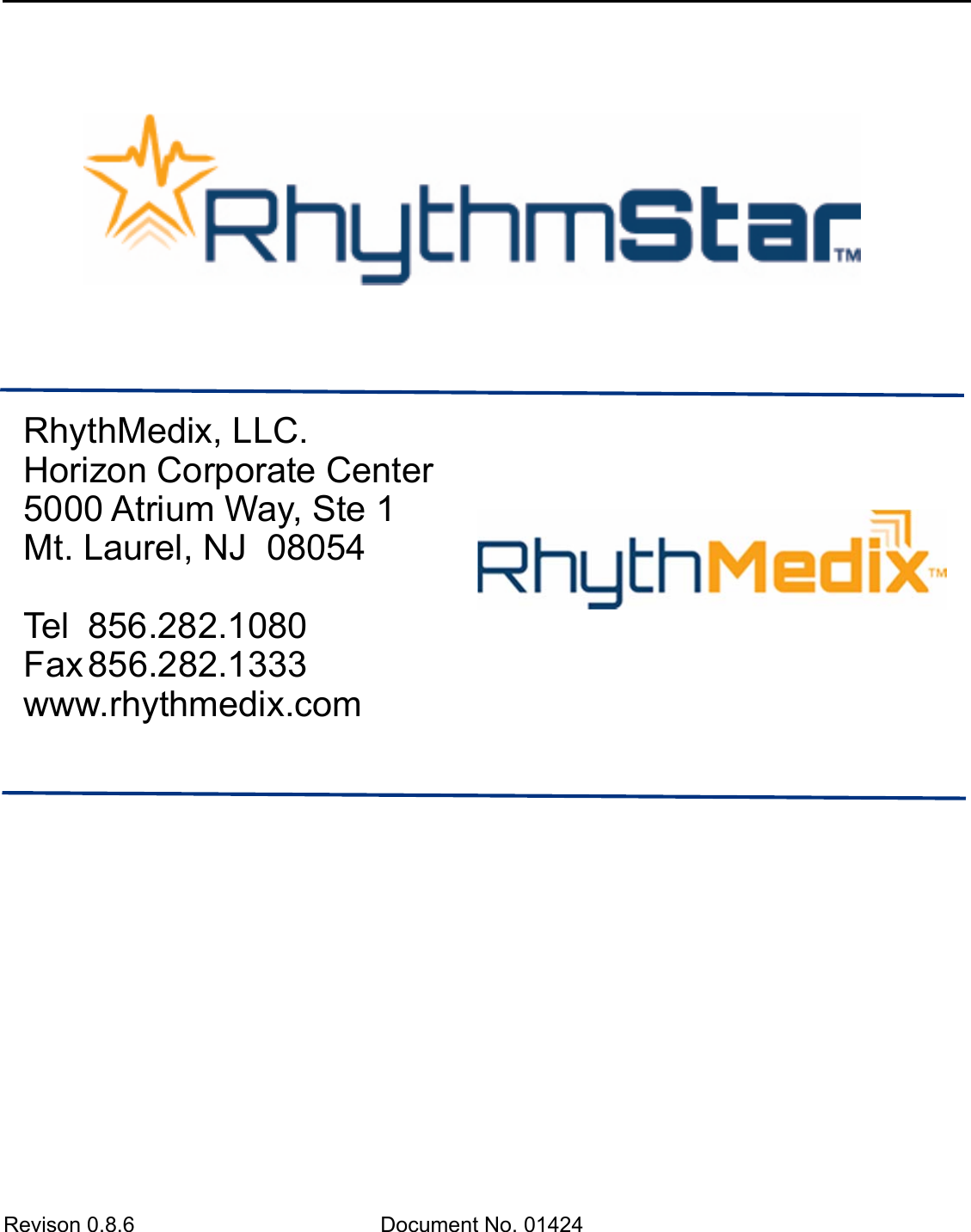  Revison 0.8.6  Document No. 01424  RhythMedix, LLC.  Horizon Corporate Center 5000 Atrium Way, Ste 1 Mt. Laurel, NJ  08054  Tel  856.282.1080 Fax 856.282.1333 www.rhythmedix.com  