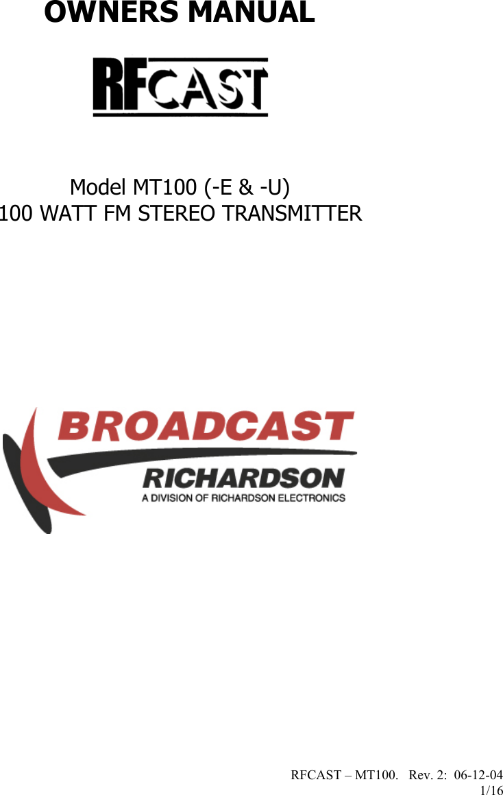 RFCAST – MT100.   Rev. 2:  06-12-04                       1/16        OWNERS MANUAL   Model MT100 (-E &amp; -U) 100 WATT FM STEREO TRANSMITTER                  