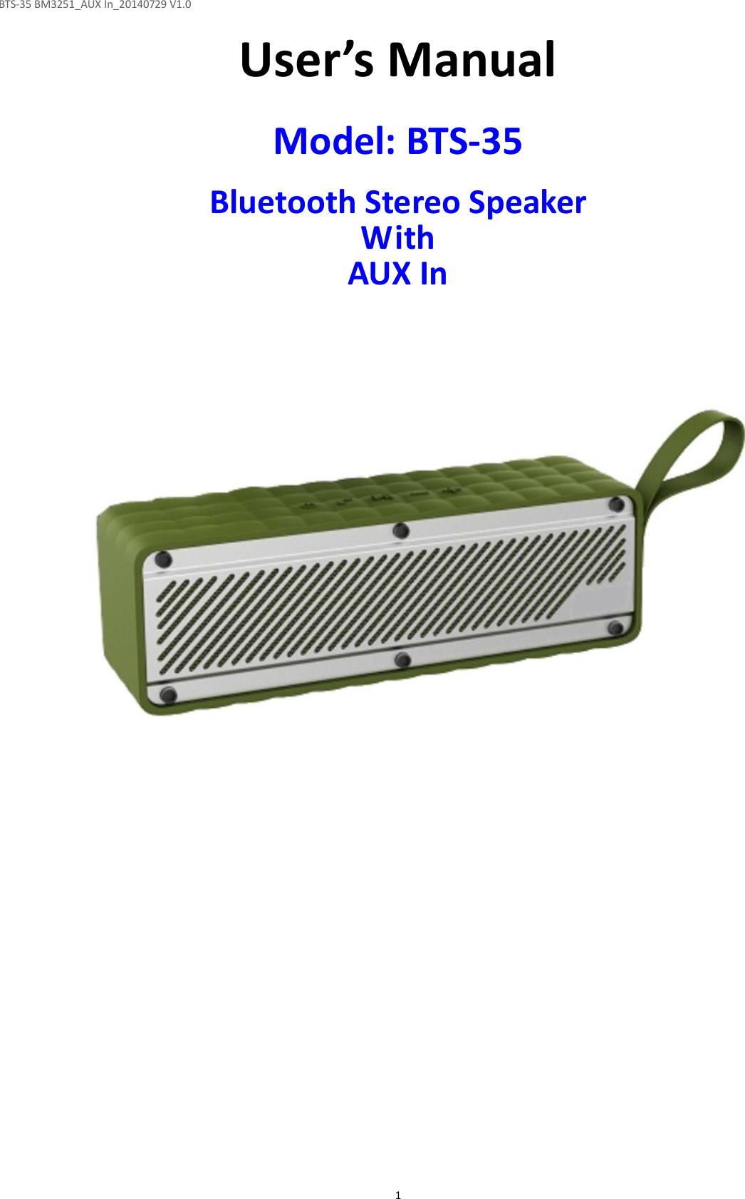 BTS-35 BM3251_AUX In_20140729 V1.0  1 User’s Manual  Model: BTS-35  Bluetooth Stereo Speaker With   AUX In                                    