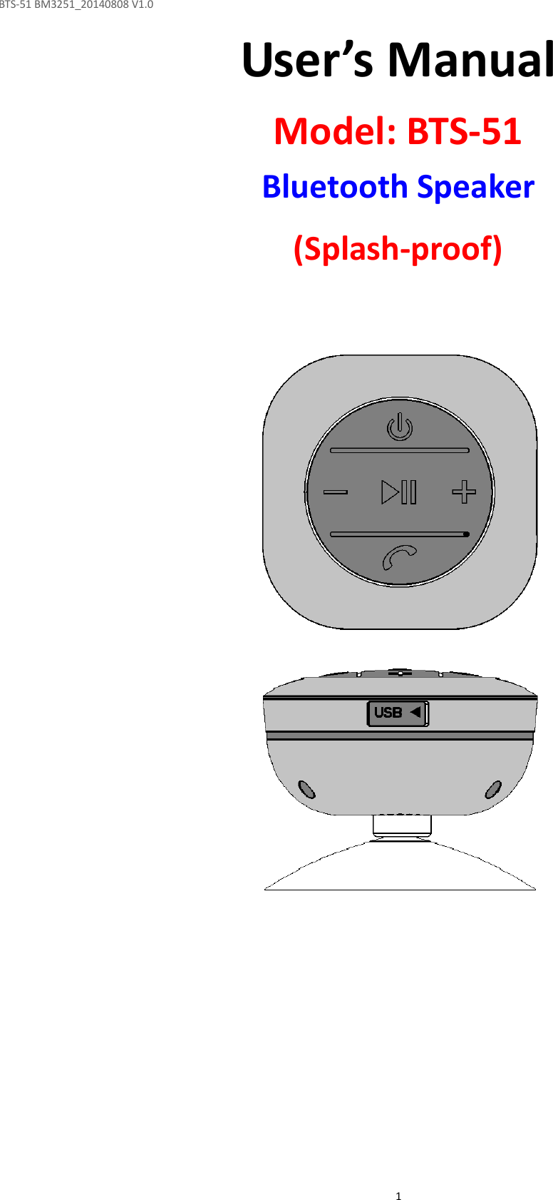 BTS-51 BM3251_20140808 V1.0  1User’s Manual  Model: BTS-51  Bluetooth Speaker  (Splash-proof)                                  