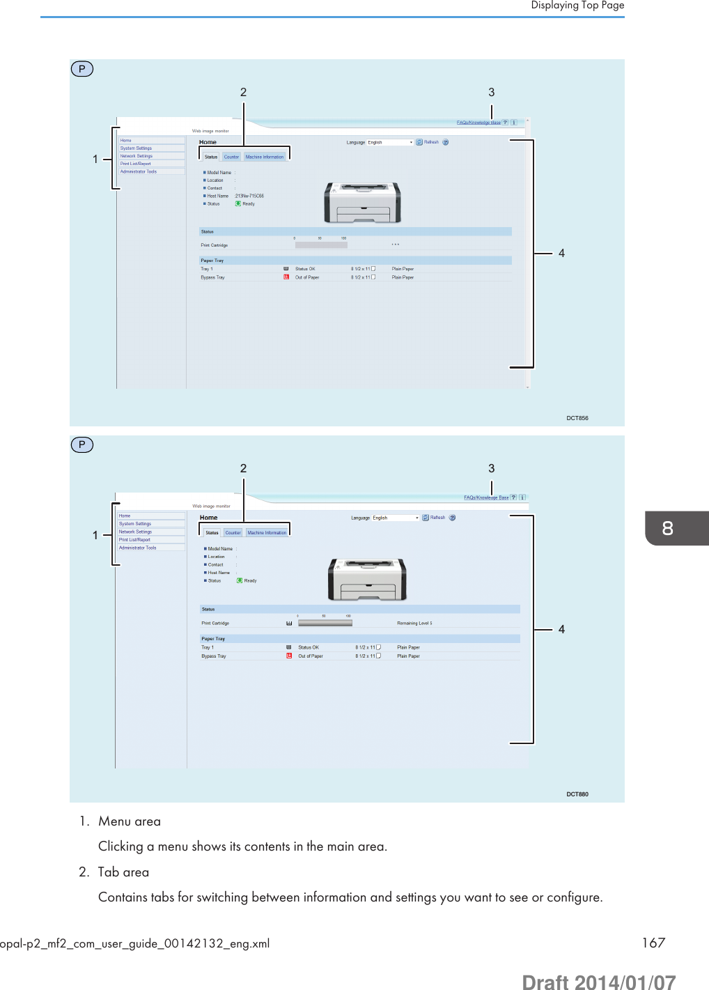 PDCT85612 34PDCT88012 341. Menu areaClicking a menu shows its contents in the main area.2. Tab areaContains tabs for switching between information and settings you want to see or configure.Displaying Top Pageopal-p2_mf2_com_user_guide_00142132_eng.xml 167Draft 2014/01/07