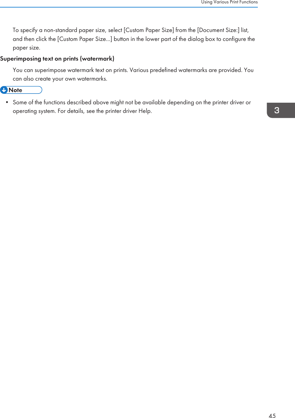 To specify a non-standard paper size, select [Custom Paper Size] from the [Document Size:] list,and then click the [Custom Paper Size...] button in the lower part of the dialog box to configure thepaper size.Superimposing text on prints (watermark)You can superimpose watermark text on prints. Various predefined watermarks are provided. Youcan also create your own watermarks.• Some of the functions described above might not be available depending on the printer driver oroperating system. For details, see the printer driver Help.Using Various Print Functions45