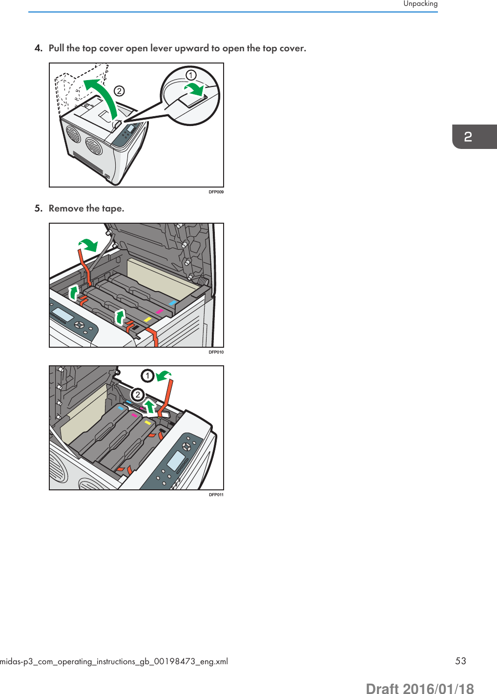 4. Pull the top cover open lever upward to open the top cover.DFP0095. Remove the tape.DFP01012DFP011Unpackingmidas-p3_com_operating_instructions_gb_00198473_eng.xml 53Draft 2016/01/18