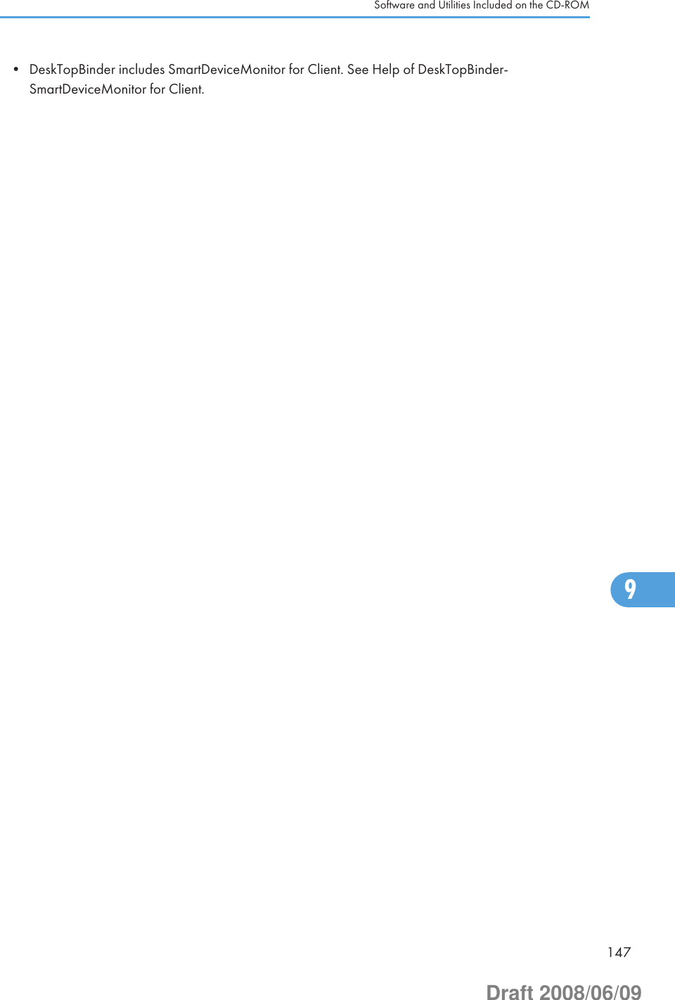• DeskTopBinder includes SmartDeviceMonitor for Client. See Help of DeskTopBinder-SmartDeviceMonitor for Client.Software and Utilities Included on the CD-ROM1479Draft 2008/06/09