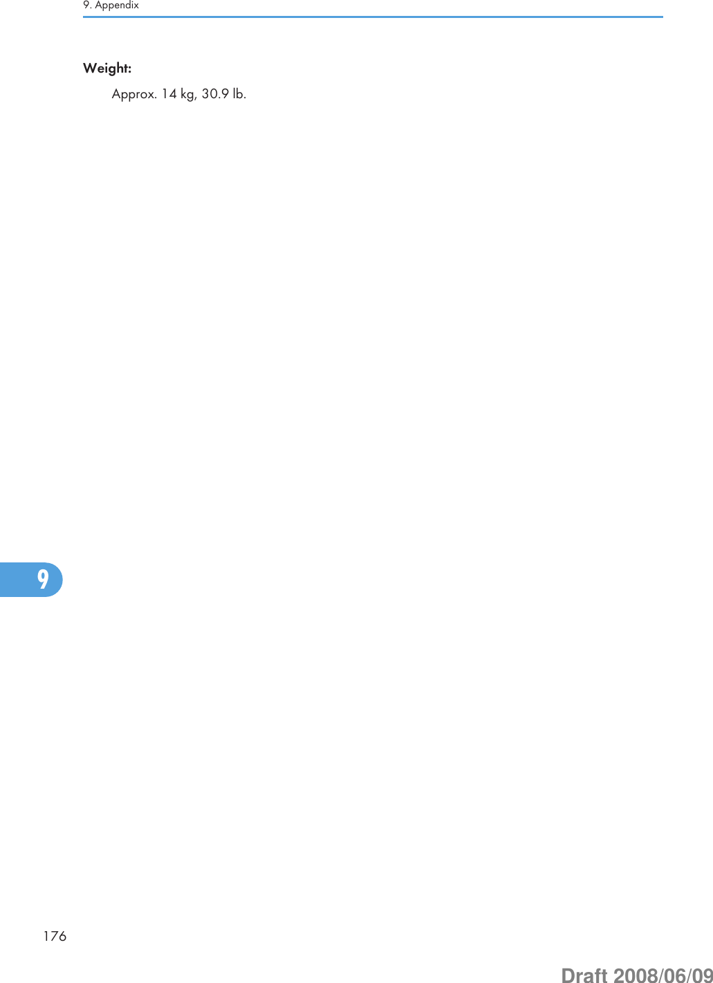 Weight:Approx. 14 kg, 30.9 lb.9. Appendix1769Draft 2008/06/09