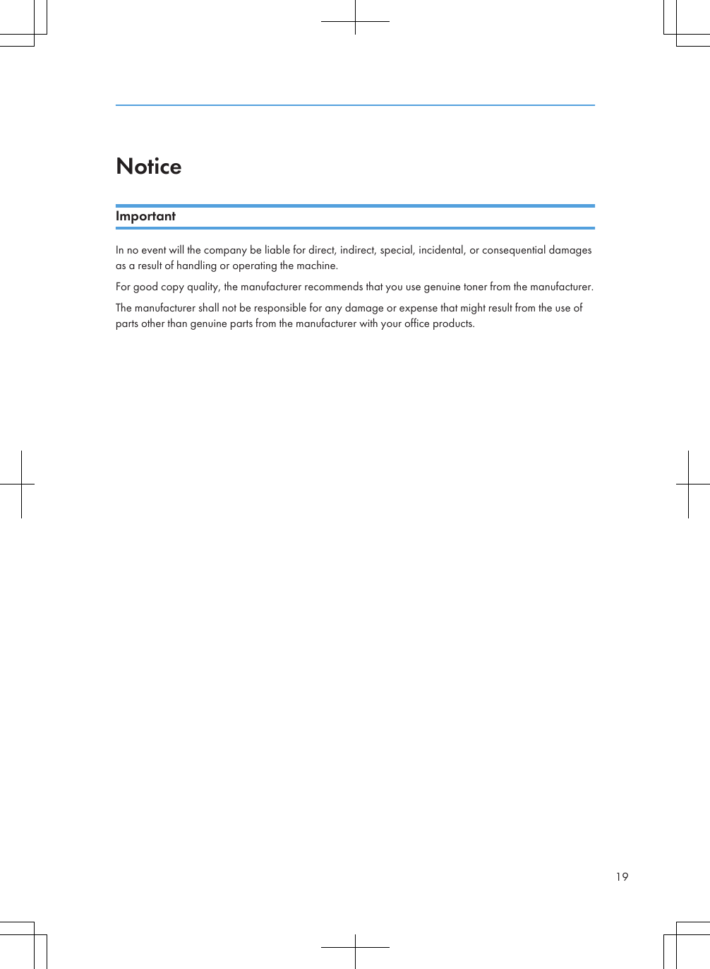 NoticeImportantIn no event will the company be liable for direct, indirect, special, incidental, or consequential damagesas a result of handling or operating the machine.For good copy quality, the manufacturer recommends that you use genuine toner from the manufacturer.The manufacturer shall not be responsible for any damage or expense that might result from the use ofparts other than genuine parts from the manufacturer with your office products.19