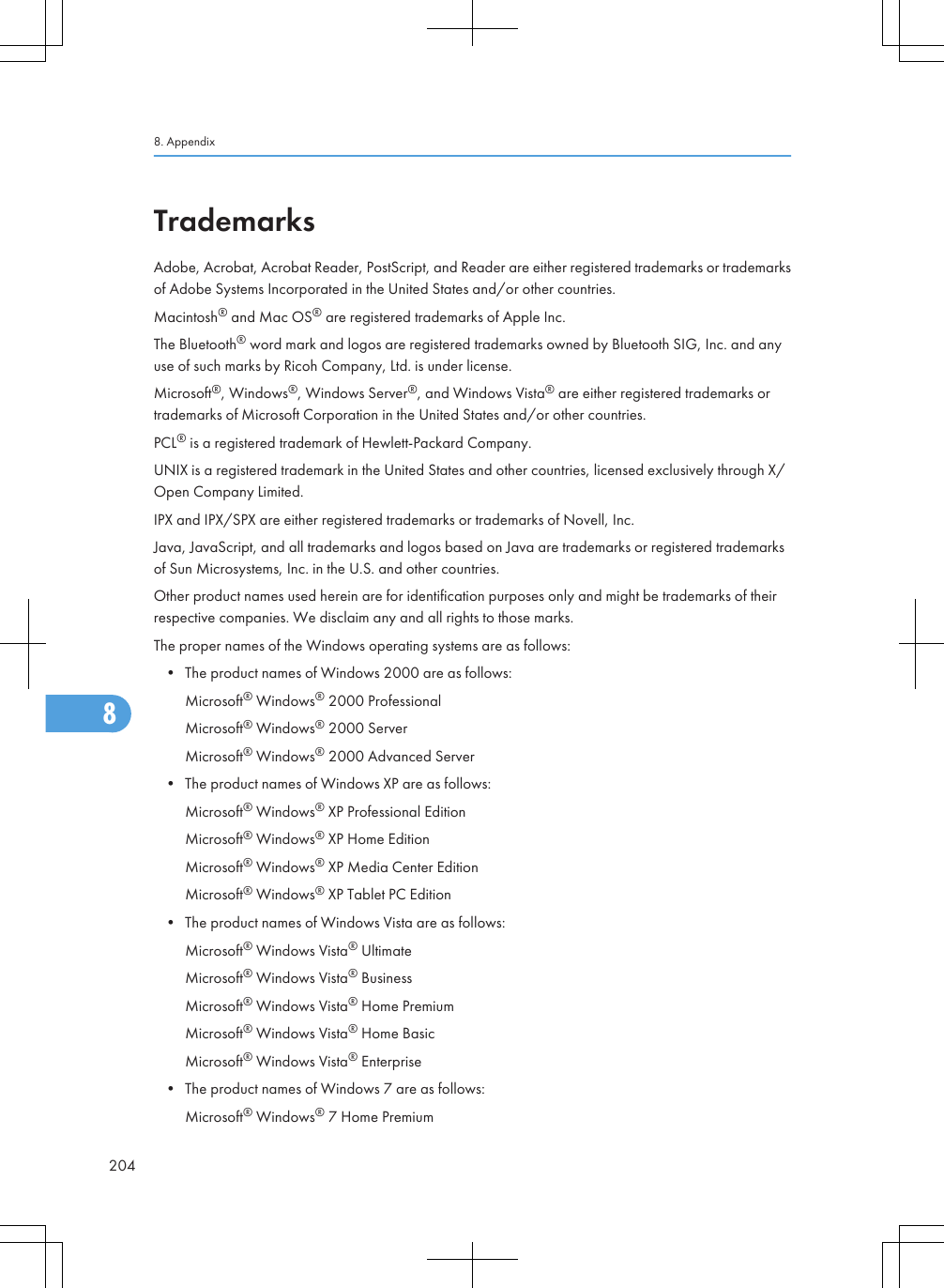 TrademarksAdobe, Acrobat, Acrobat Reader, PostScript, and Reader are either registered trademarks or trademarksof Adobe Systems Incorporated in the United States and/or other countries.Macintosh® and Mac OS® are registered trademarks of Apple Inc.The Bluetooth® word mark and logos are registered trademarks owned by Bluetooth SIG, Inc. and anyuse of such marks by Ricoh Company, Ltd. is under license.Microsoft®, Windows®, Windows Server®, and Windows Vista® are either registered trademarks ortrademarks of Microsoft Corporation in the United States and/or other countries.PCL® is a registered trademark of Hewlett-Packard Company.UNIX is a registered trademark in the United States and other countries, licensed exclusively through X/Open Company Limited.IPX and IPX/SPX are either registered trademarks or trademarks of Novell, Inc.Java, JavaScript, and all trademarks and logos based on Java are trademarks or registered trademarksof Sun Microsystems, Inc. in the U.S. and other countries.Other product names used herein are for identification purposes only and might be trademarks of theirrespective companies. We disclaim any and all rights to those marks.The proper names of the Windows operating systems are as follows:• The product names of Windows 2000 are as follows:Microsoft® Windows® 2000 ProfessionalMicrosoft® Windows® 2000 ServerMicrosoft® Windows® 2000 Advanced Server• The product names of Windows XP are as follows:Microsoft® Windows® XP Professional EditionMicrosoft® Windows® XP Home EditionMicrosoft® Windows® XP Media Center EditionMicrosoft® Windows® XP Tablet PC Edition• The product names of Windows Vista are as follows:Microsoft® Windows Vista® UltimateMicrosoft® Windows Vista® BusinessMicrosoft® Windows Vista® Home PremiumMicrosoft® Windows Vista® Home BasicMicrosoft® Windows Vista® Enterprise• The product names of Windows 7 are as follows:Microsoft® Windows® 7 Home Premium8. Appendix2048