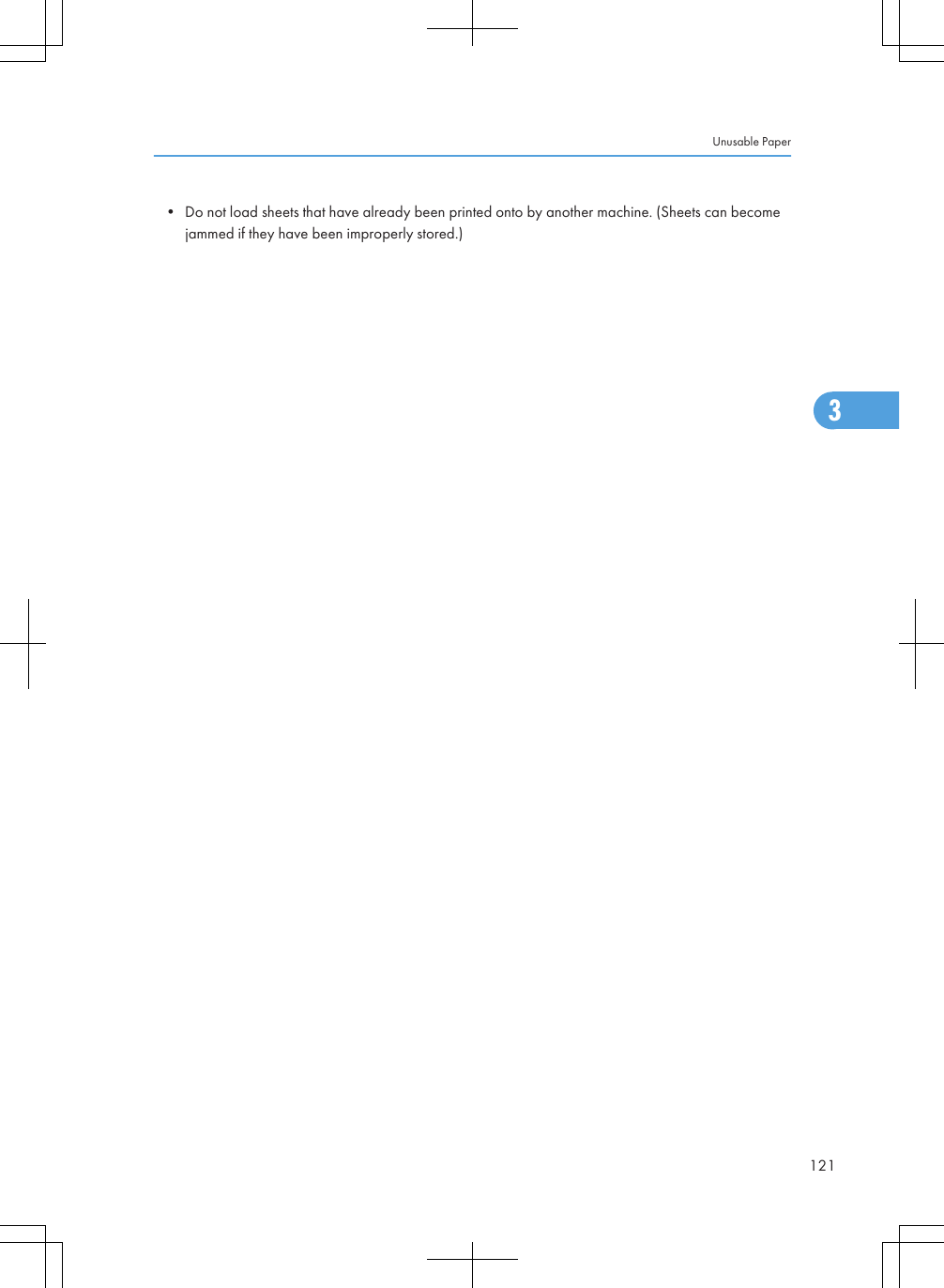• Do not load sheets that have already been printed onto by another machine. (Sheets can becomejammed if they have been improperly stored.)Unusable Paper1213