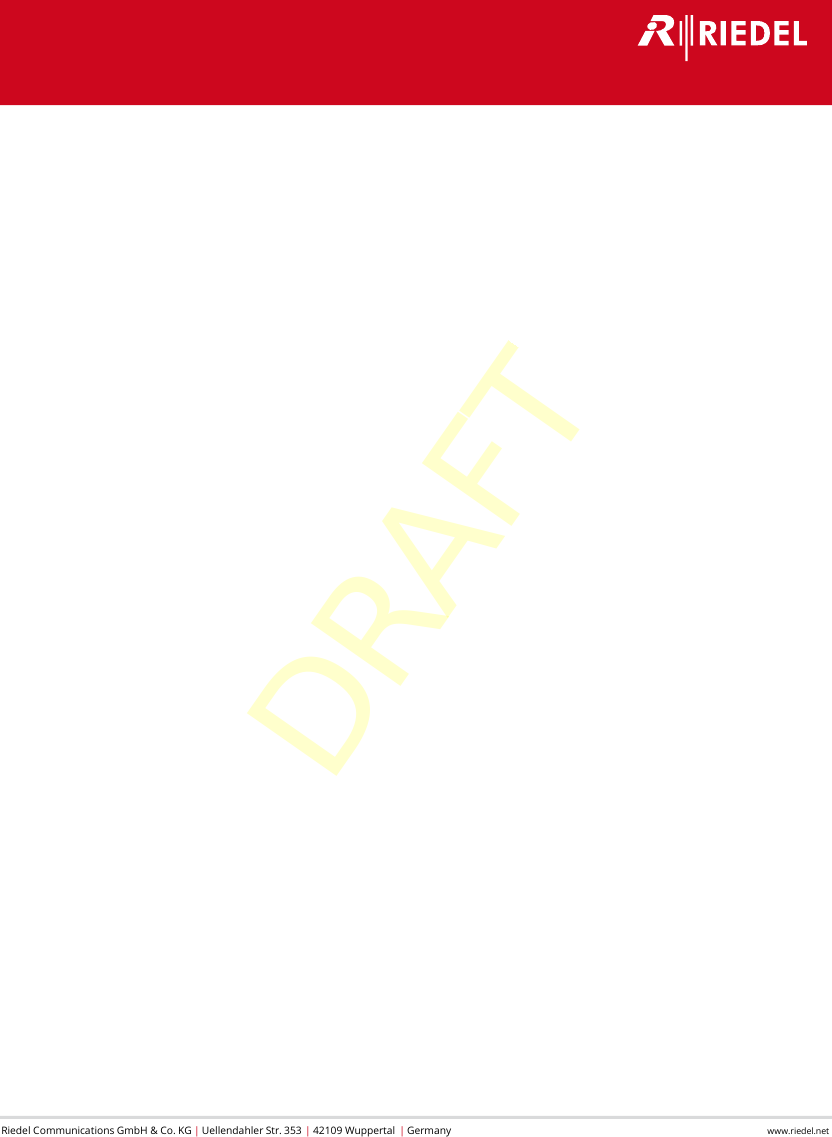 www.riedel.netRiedel Communications GmbH &amp; Co. KG | Uellendahler Str. 353 | 42109 Wuppertal | GermanyDRAFT