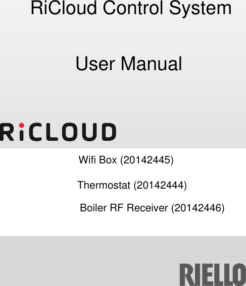 RiCloud Control SystemUser ManualBoiler RF Receiver (20142446)Thermostat (20142444)Wifi Box (20142445)