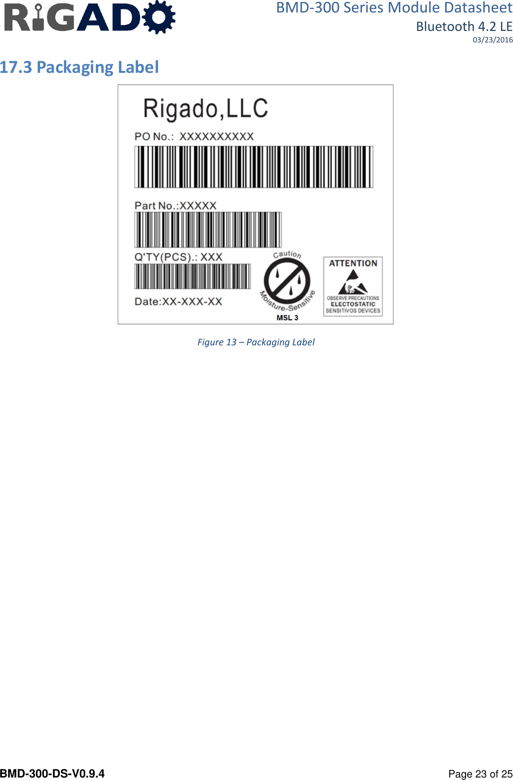 BMD-300 Series Module Datasheet Bluetooth 4.2 LE 03/23/2016  BMD-300-DS-V0.9.4      Page 23 of 25 17.3 Packaging Label  Figure 13 &ndash; Packaging Label     
