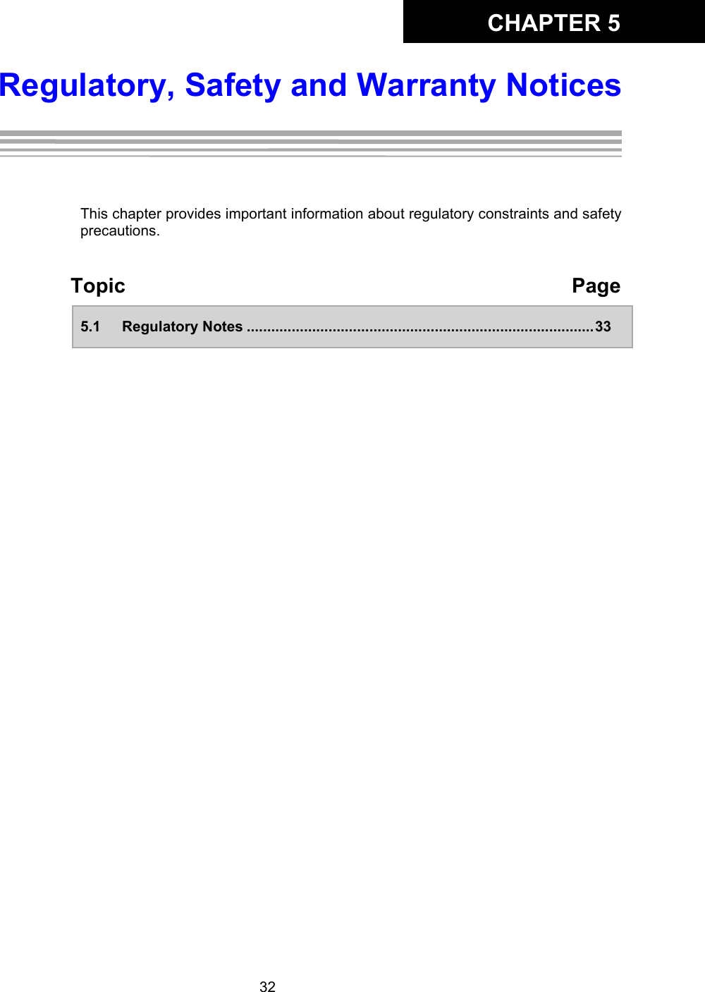 CHAPTER 532Regulatory, Safety and Warranty NoticesChapter 5:Regulatory, Safety and Warranty NoticesThis chapter provides important information about regulatory constraints and safetyprecautions.Topic Page5.1 Regulatory Notes .....................................................................................33