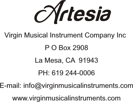 Virgin Musical Instrument Company IncP O Box 2908La Mesa, CA  91943PH: 619 244-0006E-mail: info@virginmusicalinstruments.comwww.virginmusicalinstruments.com