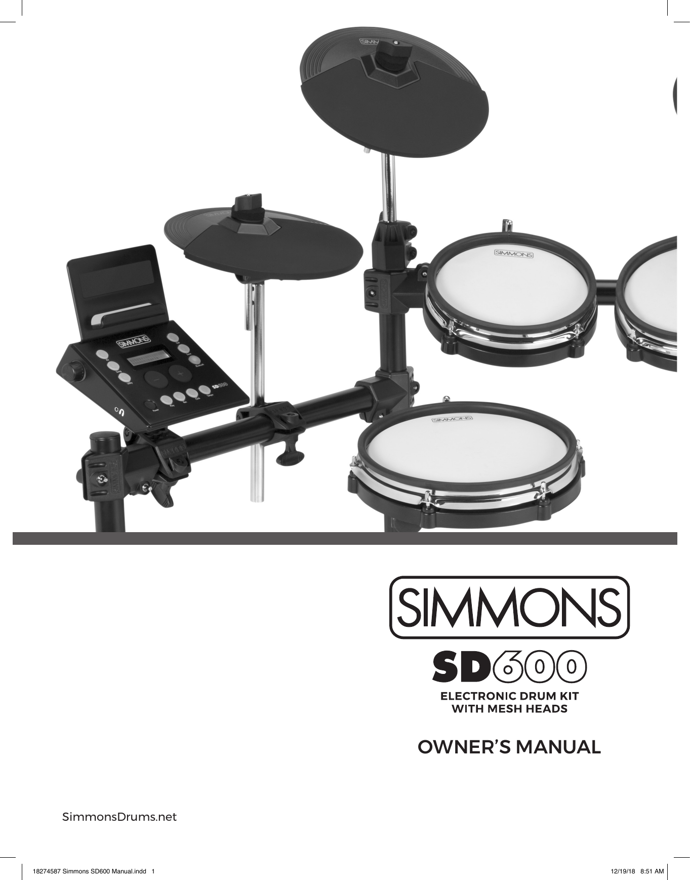 OWNER’S MANUALwww.simmonsdrums.netSimmonsDrums.netOWNER’S MANUAL18274587 Simmons SD600 Manual.indd   1 12/19/18   8:51 AM
