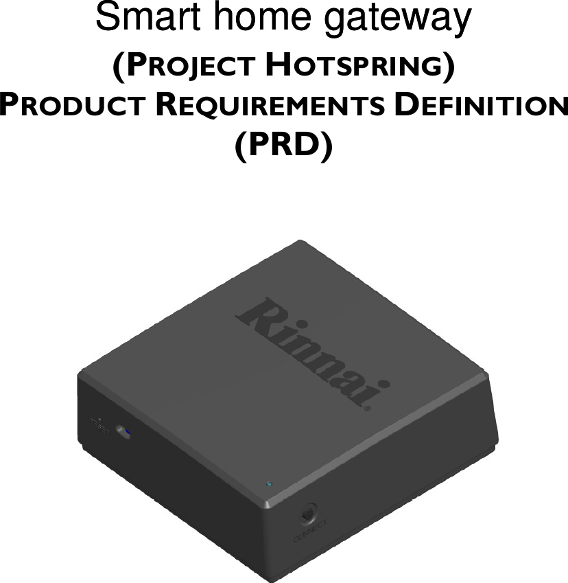    (PROJECT HOTSPRING) PRODUCT REQUIREMENTS DEFINITION (PRD)            Smart home gatewaySmart home gateway